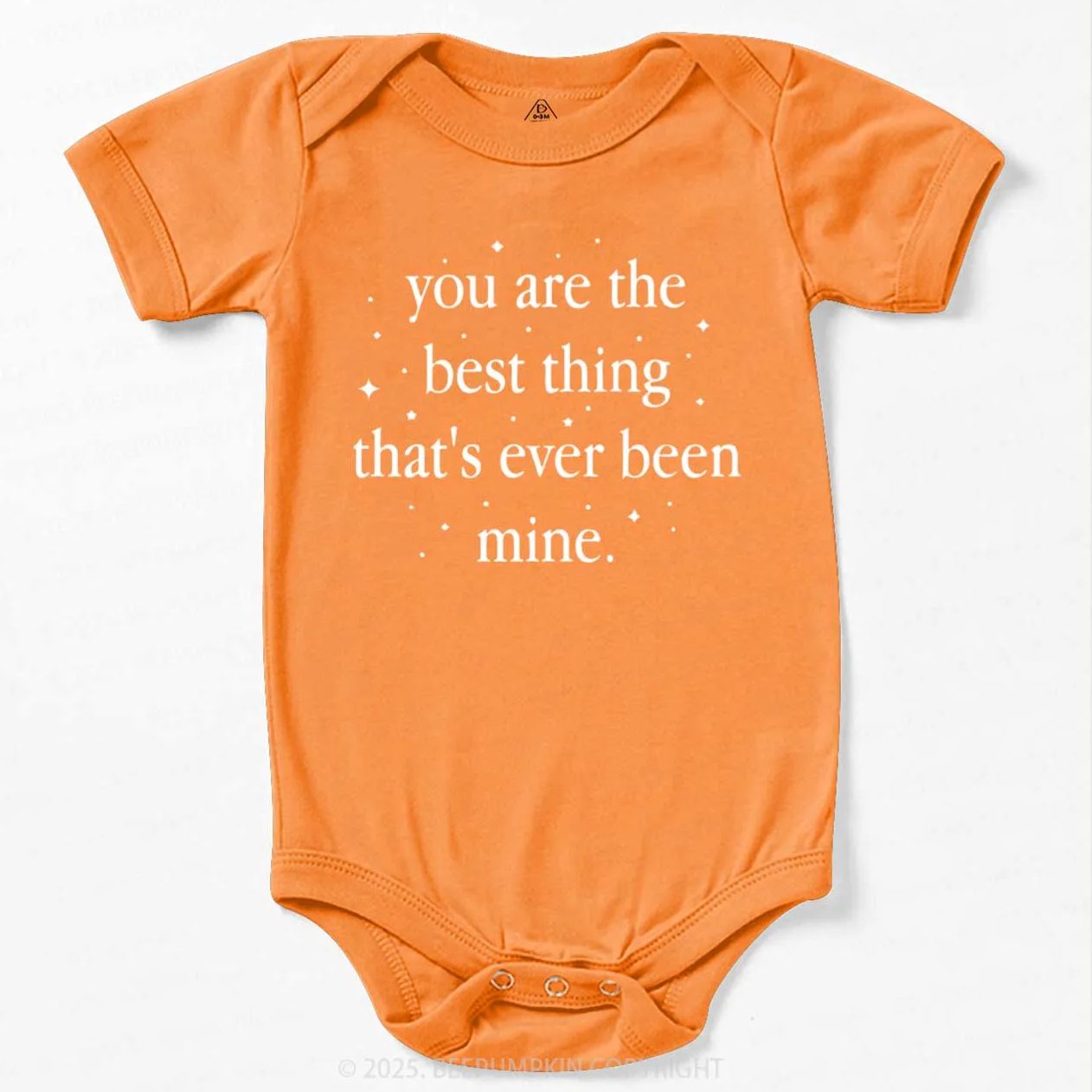 You Are The Best Thing That's Ever Been Mine Bodysuit Beepumpkin