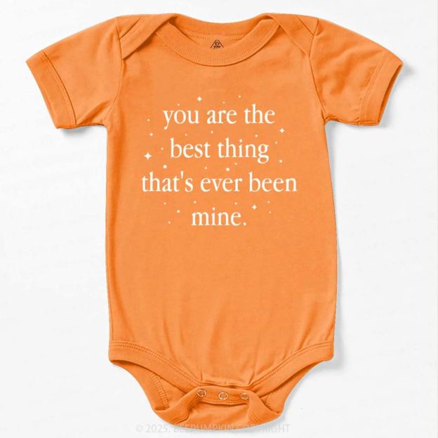 You Are The Best Thing That's Ever Been Mine Bodysuit Beepumpkin