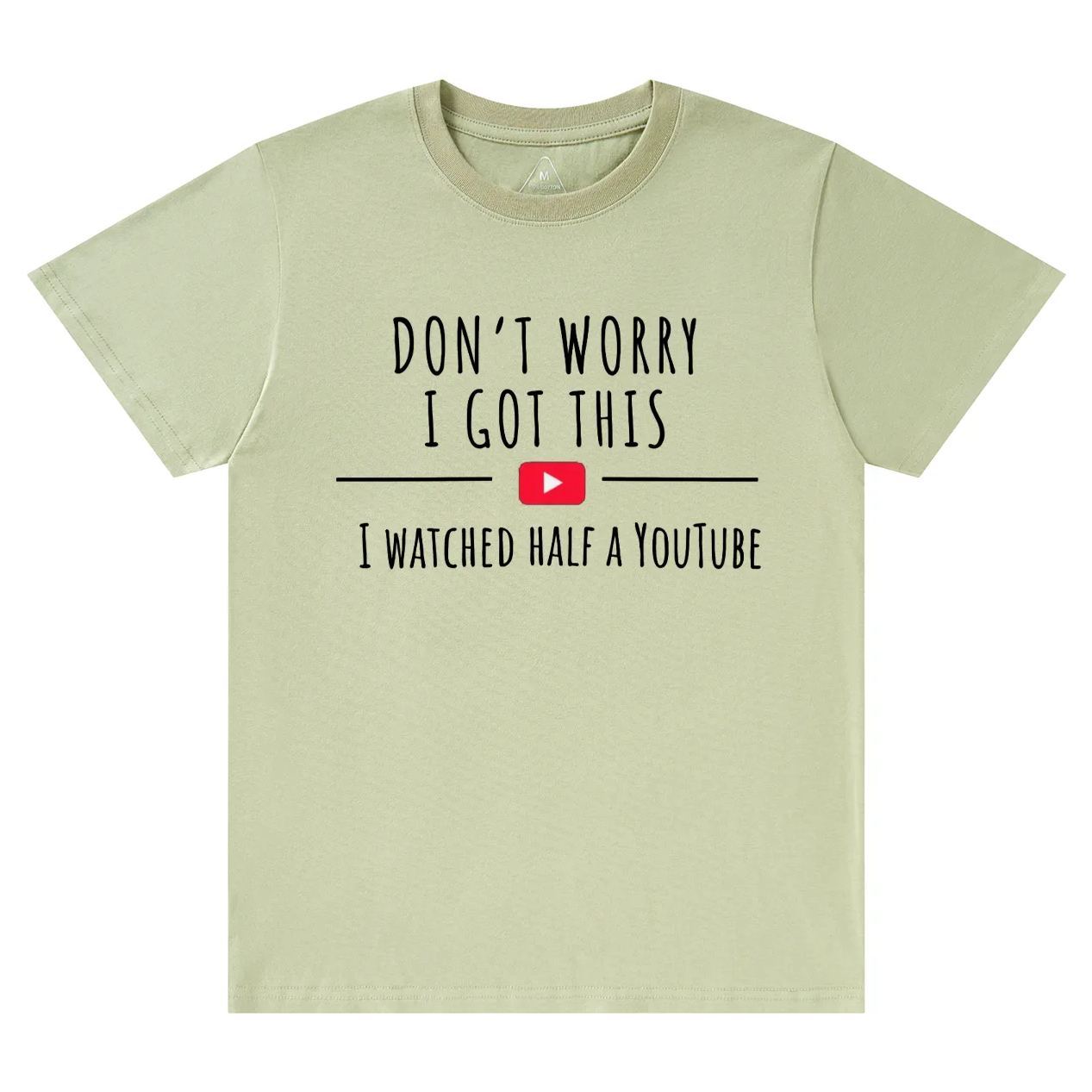 Don't Worry I Got This I Watched A YouTube Video Dad T-shirt