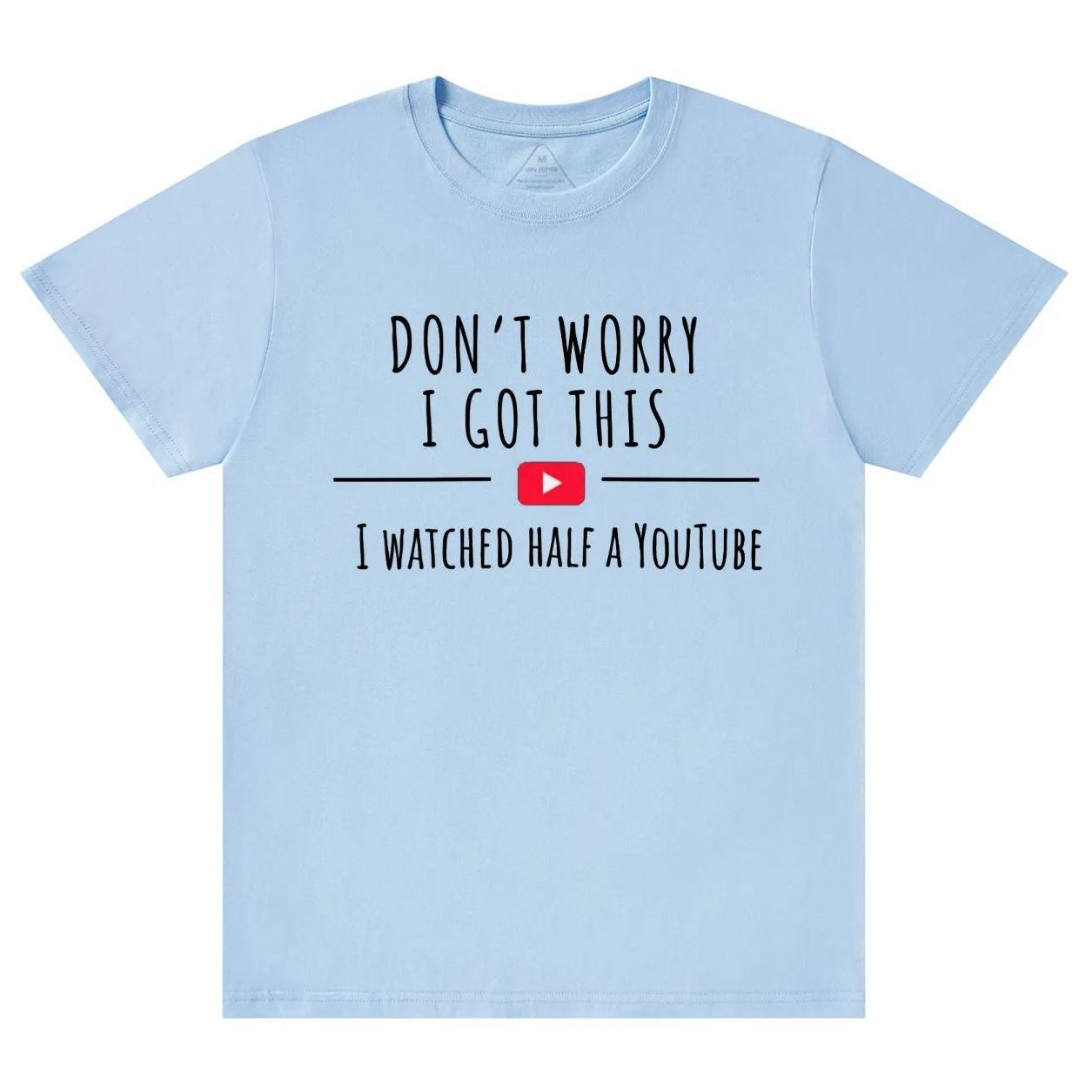 Don't Worry I Got This I Watched A YouTube Video Dad T-shirt