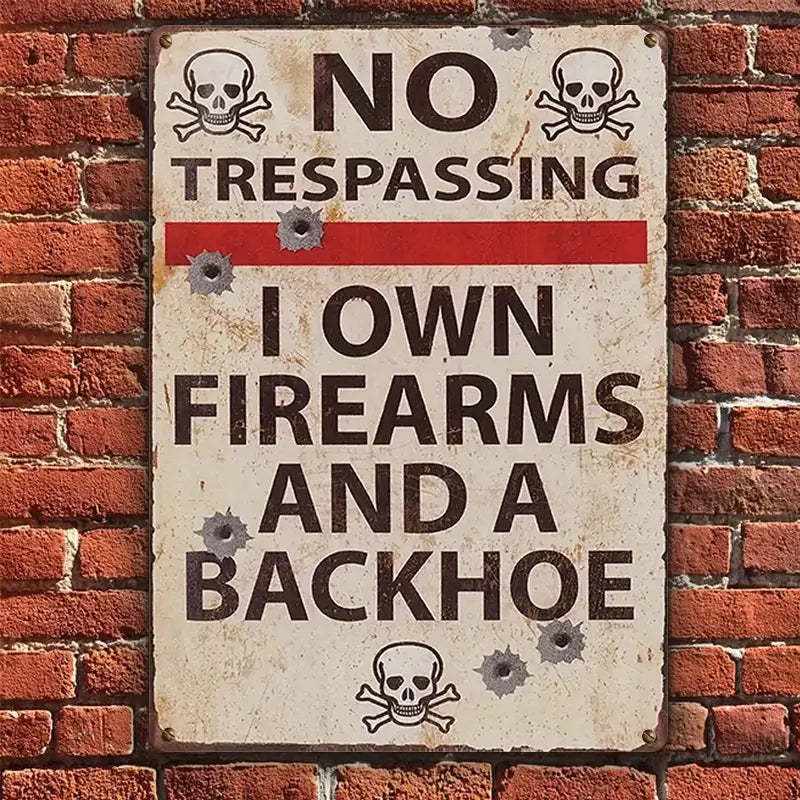 No Trespassing I Own Firearms And A Backhoe Private Property - Personalized Custom Metal Sign-Jolura