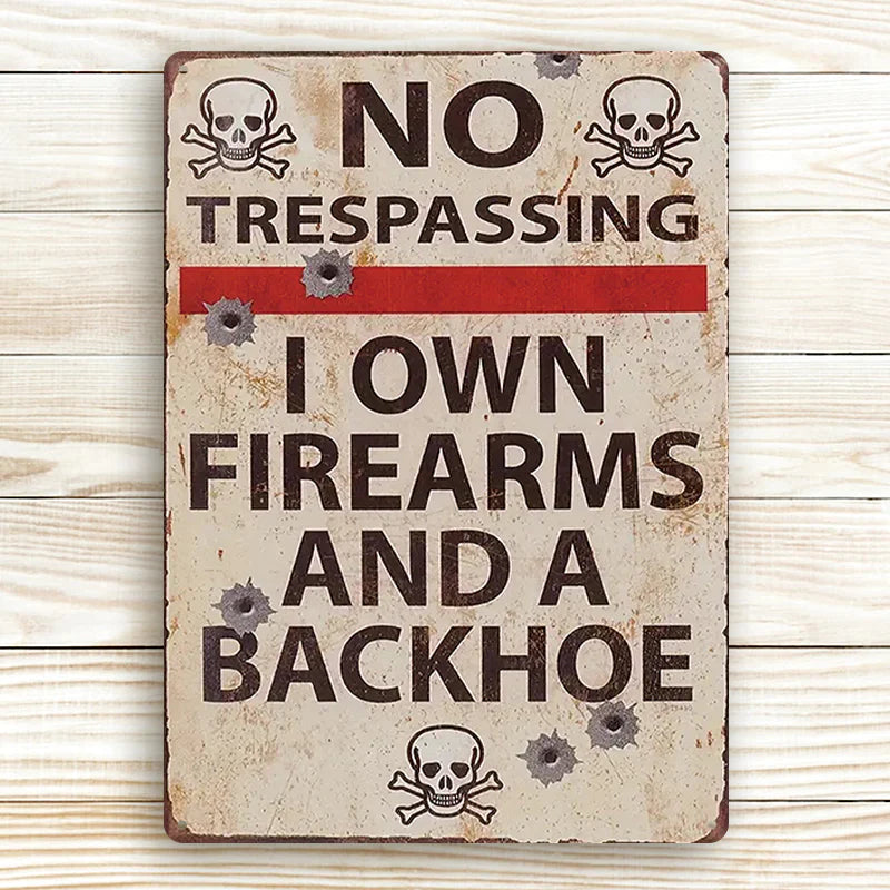 No Trespassing I Own Firearms And A Backhoe Private Property - Personalized Custom Metal Sign-Jolura