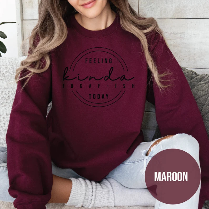 Feeling Kinda Idgaf-Ish Today Crewneck Sweatshirt(BUY 2 FREE SHIPPING)