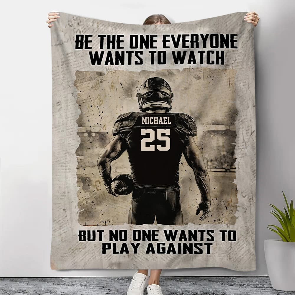 Be The One Everyone Wants To Watch Woven, Personalized Football Boy Blanket, Gift For Football Lovers