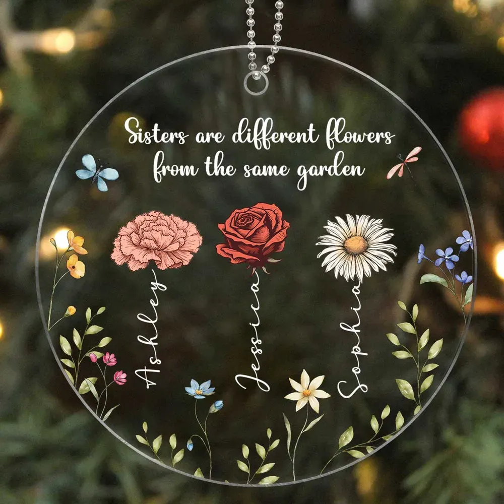 Sisters Are Different Flowers From The Same Garden Personalized Acrylic Ornament, Christmas Gift