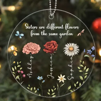 Sisters Are Different Flowers From The Same Garden Personalized Acrylic Ornament, Christmas Gift