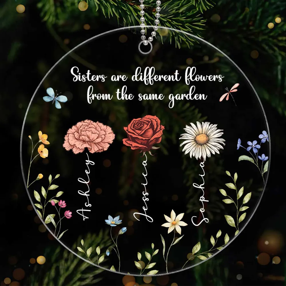 Sisters Are Different Flowers From The Same Garden Personalized Acrylic Ornament, Christmas Gift