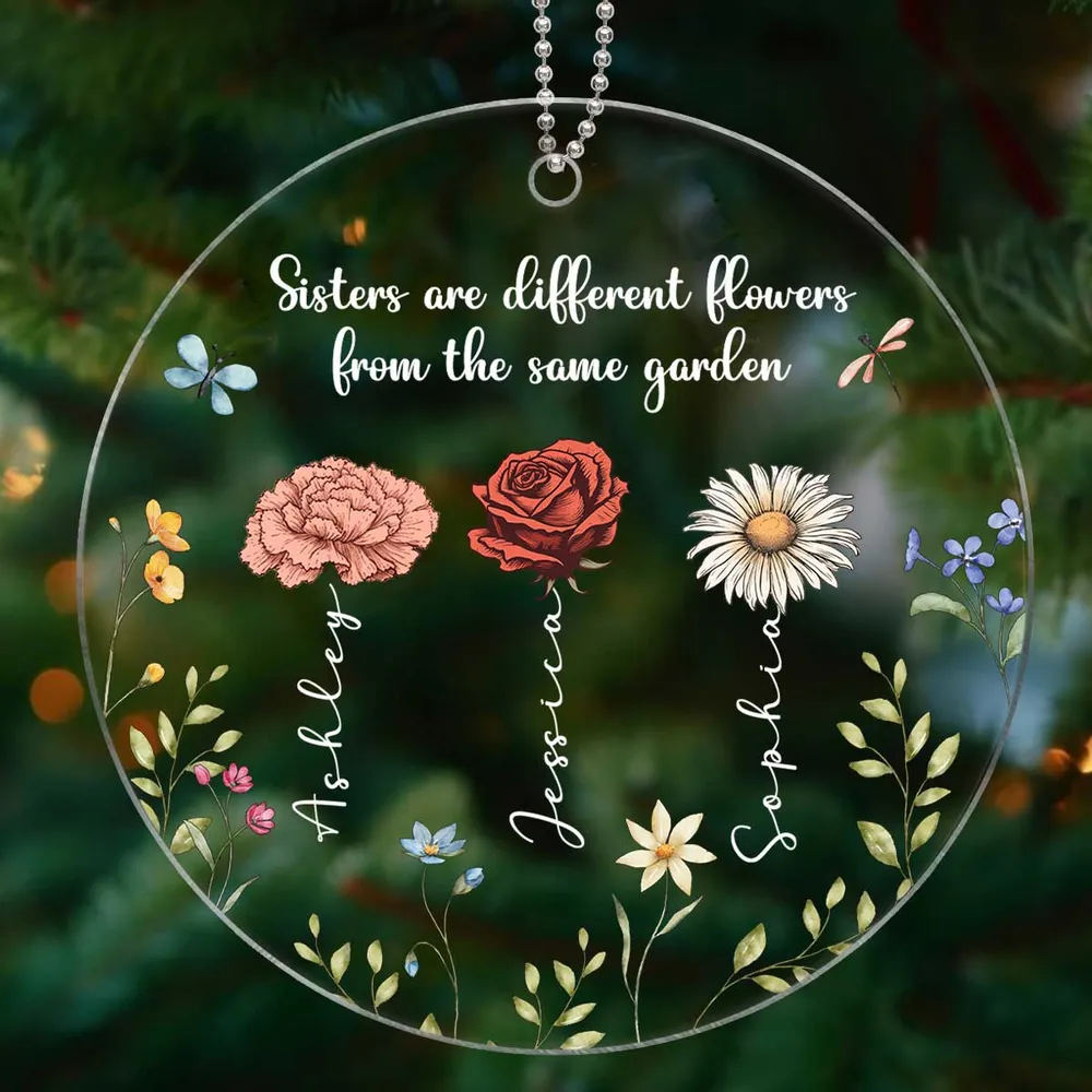 Sisters Are Different Flowers From The Same Garden Personalized Acrylic Ornament, Christmas Gift