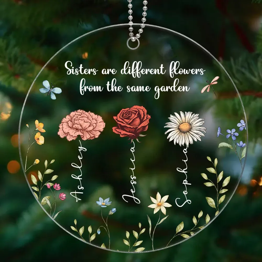 Sisters Are Different Flowers From The Same Garden Personalized Acrylic Ornament, Christmas Gift