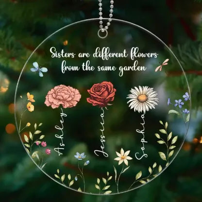 Sisters Are Different Flowers From The Same Garden Personalized Acrylic Ornament, Christmas Gift
