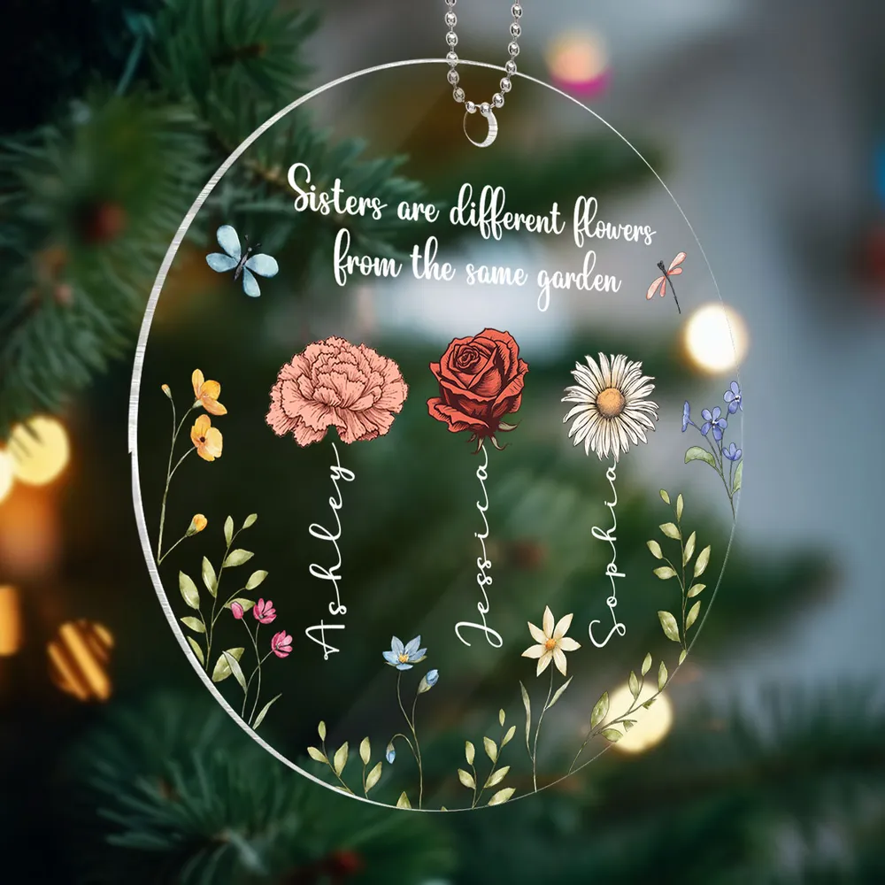 Sisters Are Different Flowers From The Same Garden Personalized Acrylic Ornament, Christmas Gift
