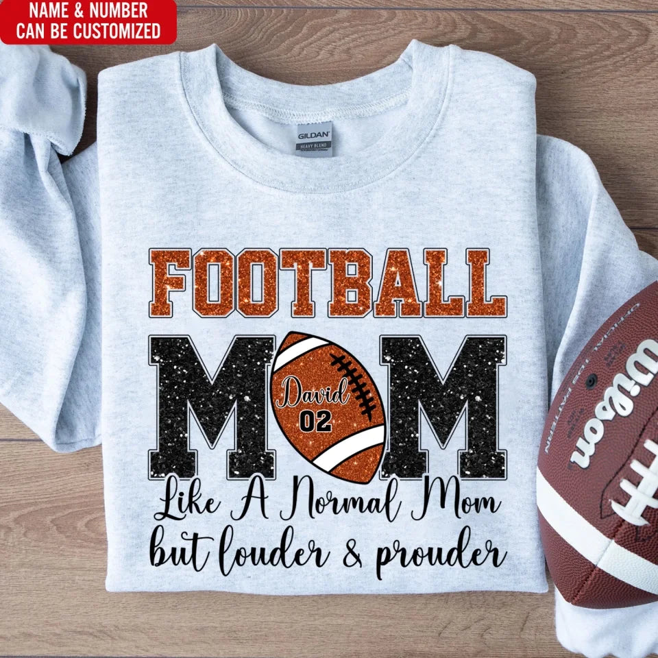 Football Mom Like A Normal Mom But Louder And Prouder - Personalized T-Shirt, Gift For Football Mom/ Grandma 