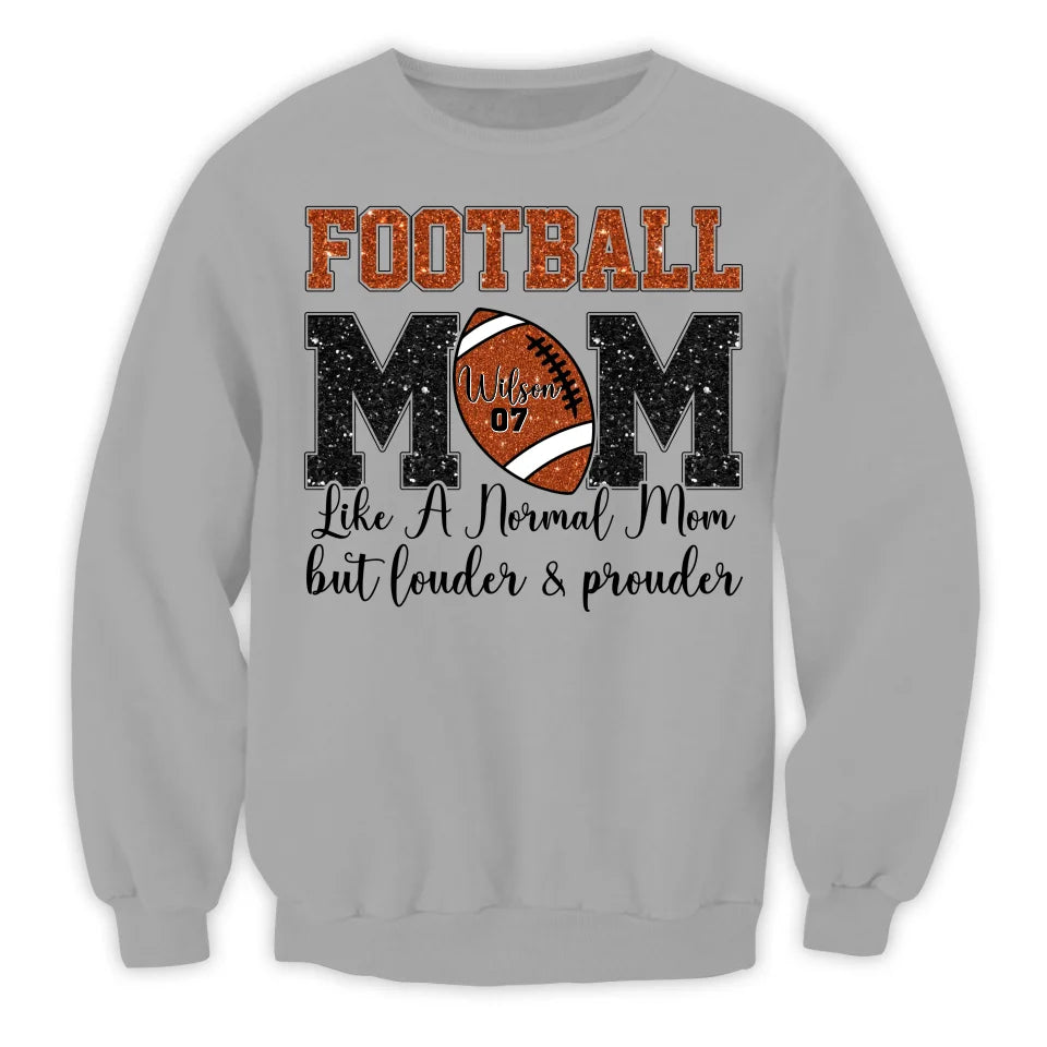 Football Mom Like A Normal Mom But Louder And Prouder - Personalized T-Shirt, Gift For Football Mom/ Grandma 