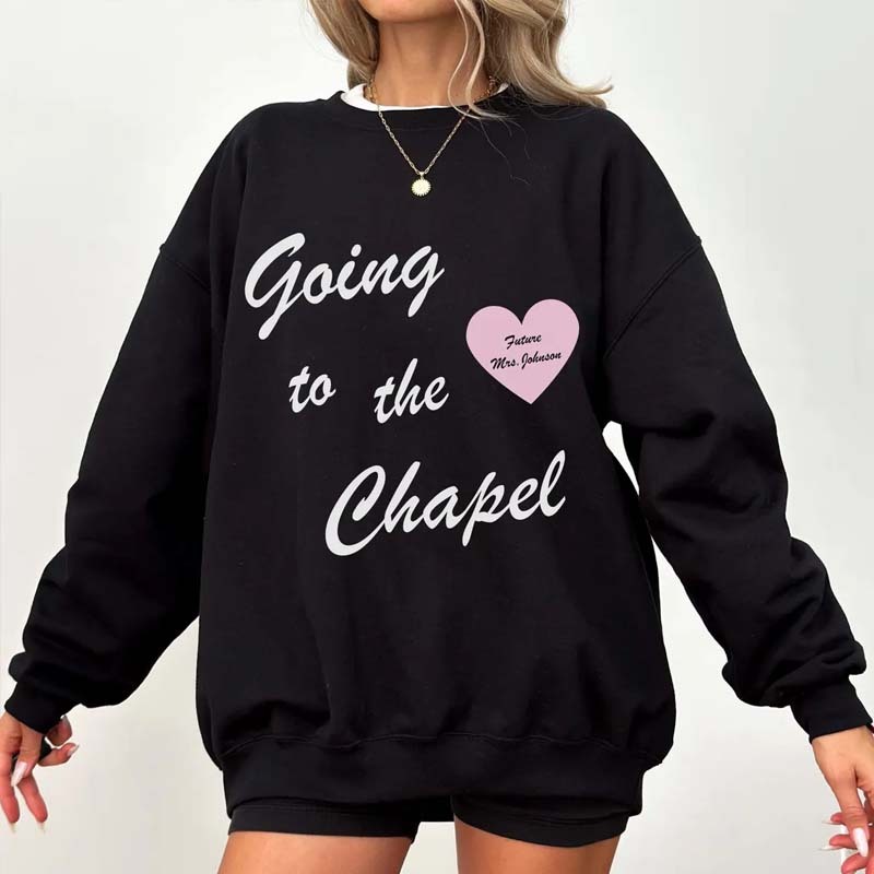 Going to the Chapel Personalized Bridal Sweatshirt Wedding Day of Bride Outfit