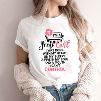 Jeep Girl Heart on My Sleeve Fire in My Soul Mouth I Can‘t Control T-Shirt