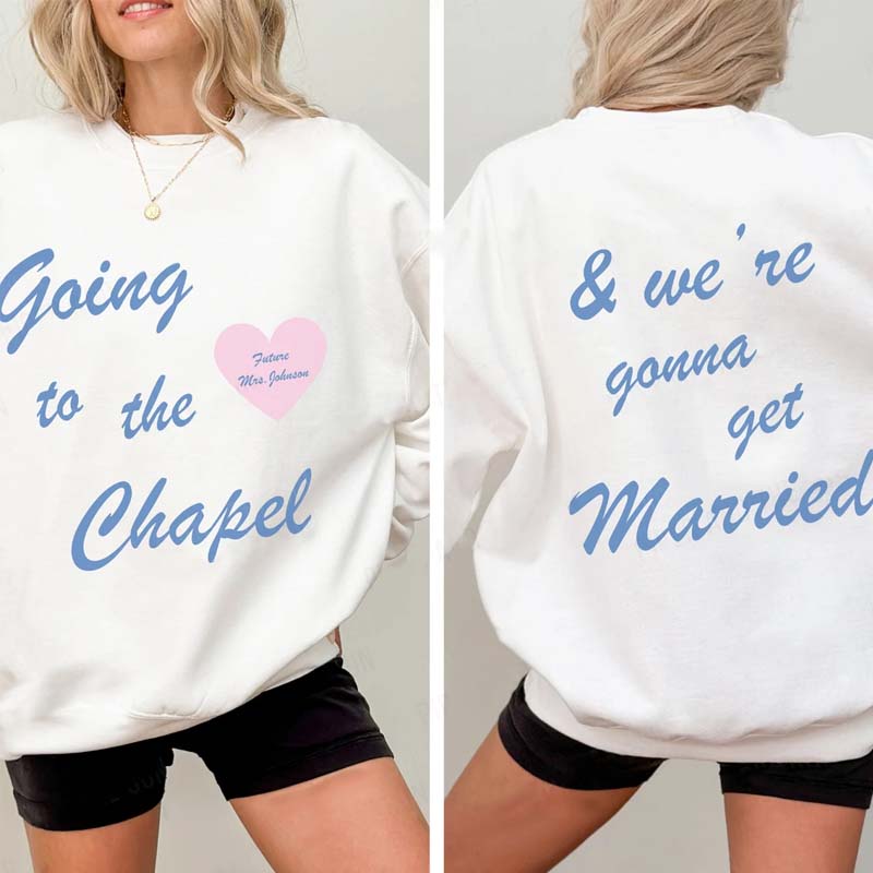 Going to the Chapel Personalized Bridal Sweatshirt Wedding Day of Bride Outfit