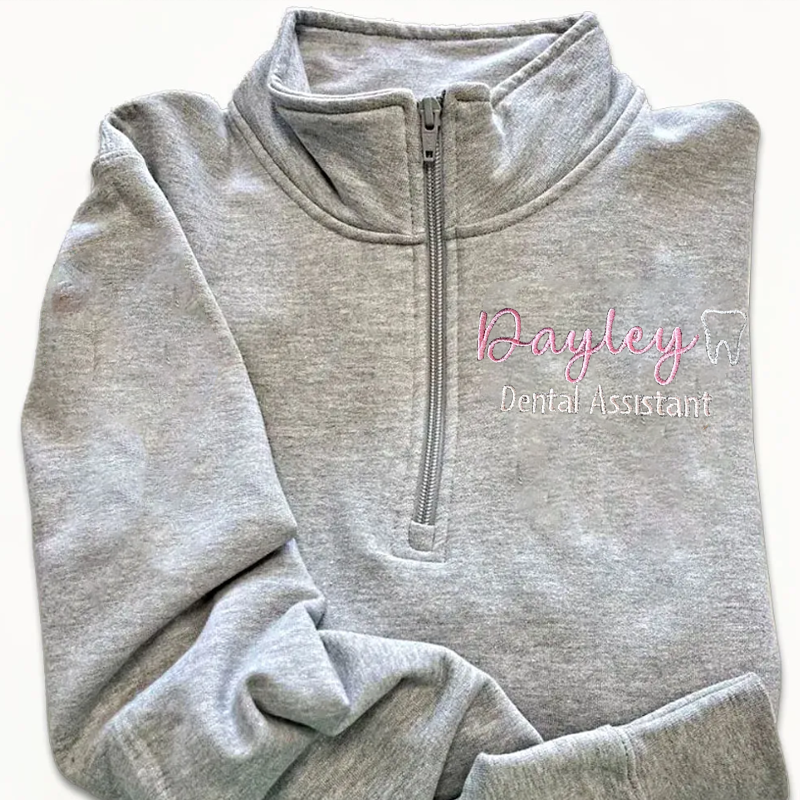 Custom Embroidered Dental Assistant Quarter Zip - Personalized Name Sweater