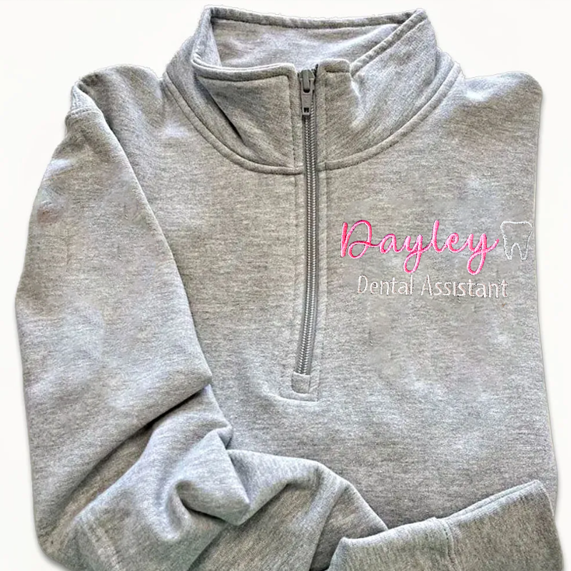 Custom Embroidered Dental Assistant Quarter Zip - Personalized Name Sweater