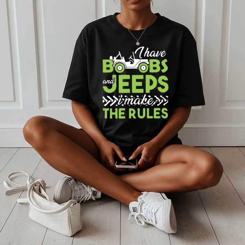 I Have Boobs and Jeeps I Make the Rules Jeep T-Shirt