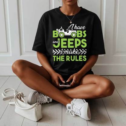I Have Boobs and Jeeps I Make the Rules Jeep T-Shirt