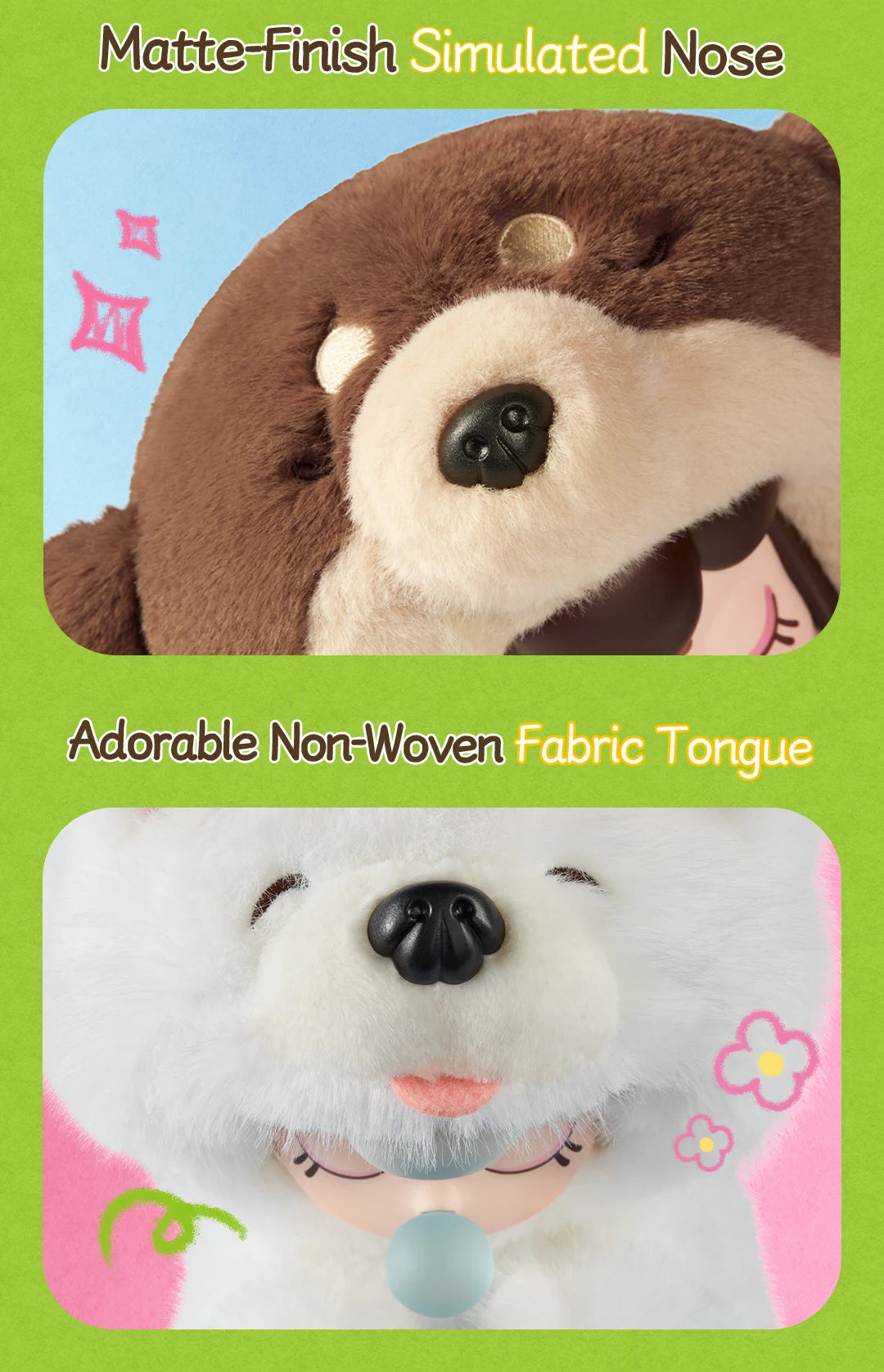 Nanci Puppy Club construction detail graphic with close-ups of a brown Dachshund's matte-finish simulated nose and a white Samoyed's pink non-woven fabric tongue.
