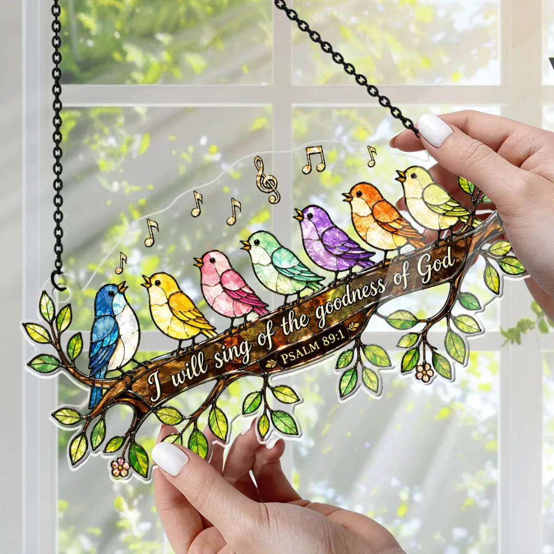 I Will Sing Of The Goodness Of God - Acrylic Suncatcher