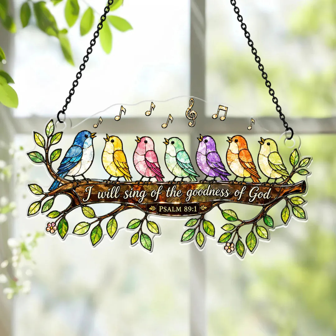 I Will Sing Of The Goodness Of God - Acrylic Suncatcher