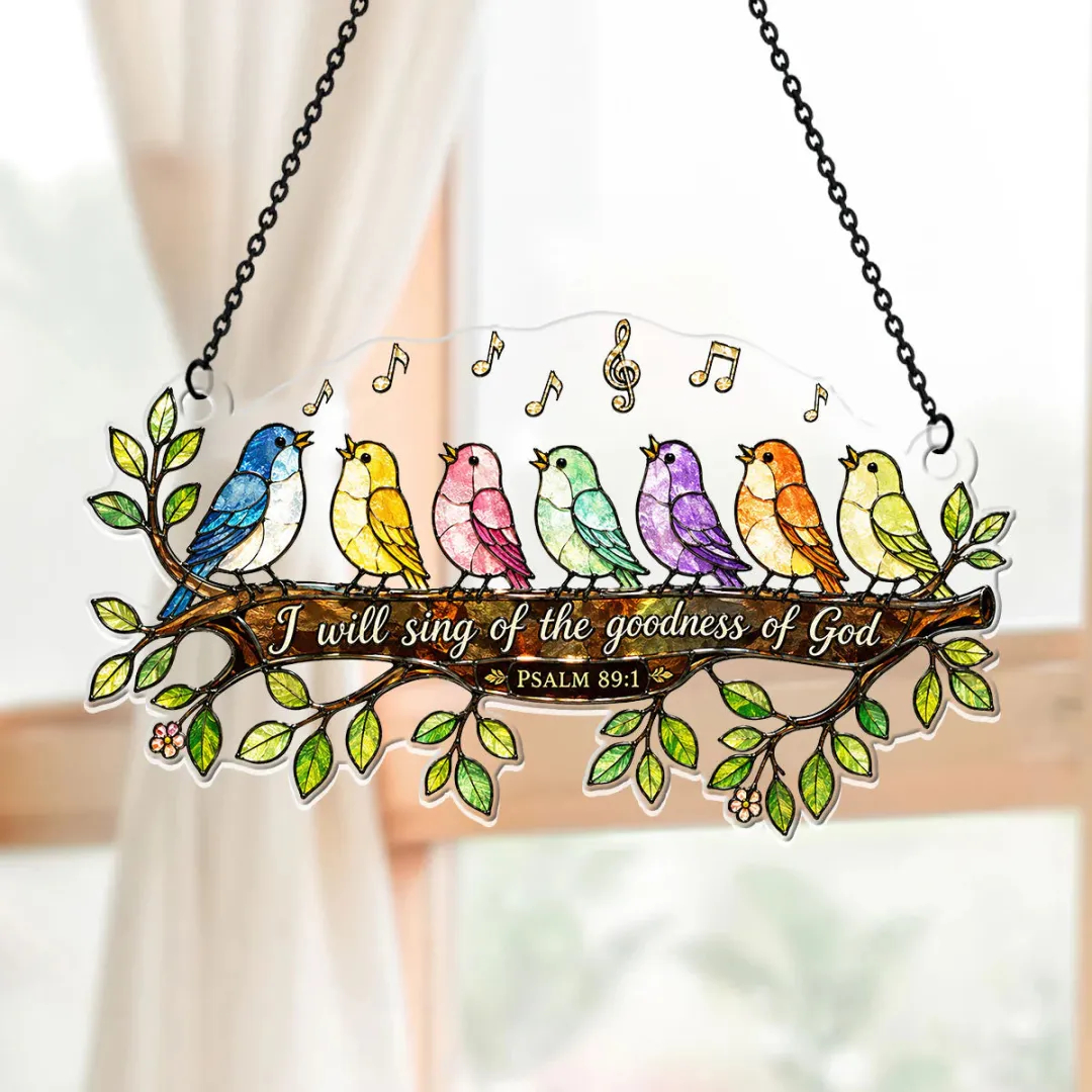 I Will Sing Of The Goodness Of God - Acrylic Suncatcher