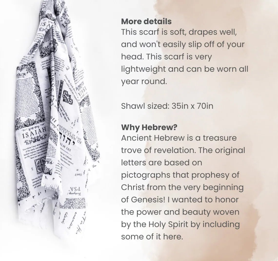 A soft, lightweight prayer scarf featuring scriptures like Isaiah 41:10 and Psalm 125, designed with ancient Hebrew lettering. Sized at 35x70 inches, it drapes beautifully for year-round wear, symbolizing the power and beauty of God&rsquo;s promises.