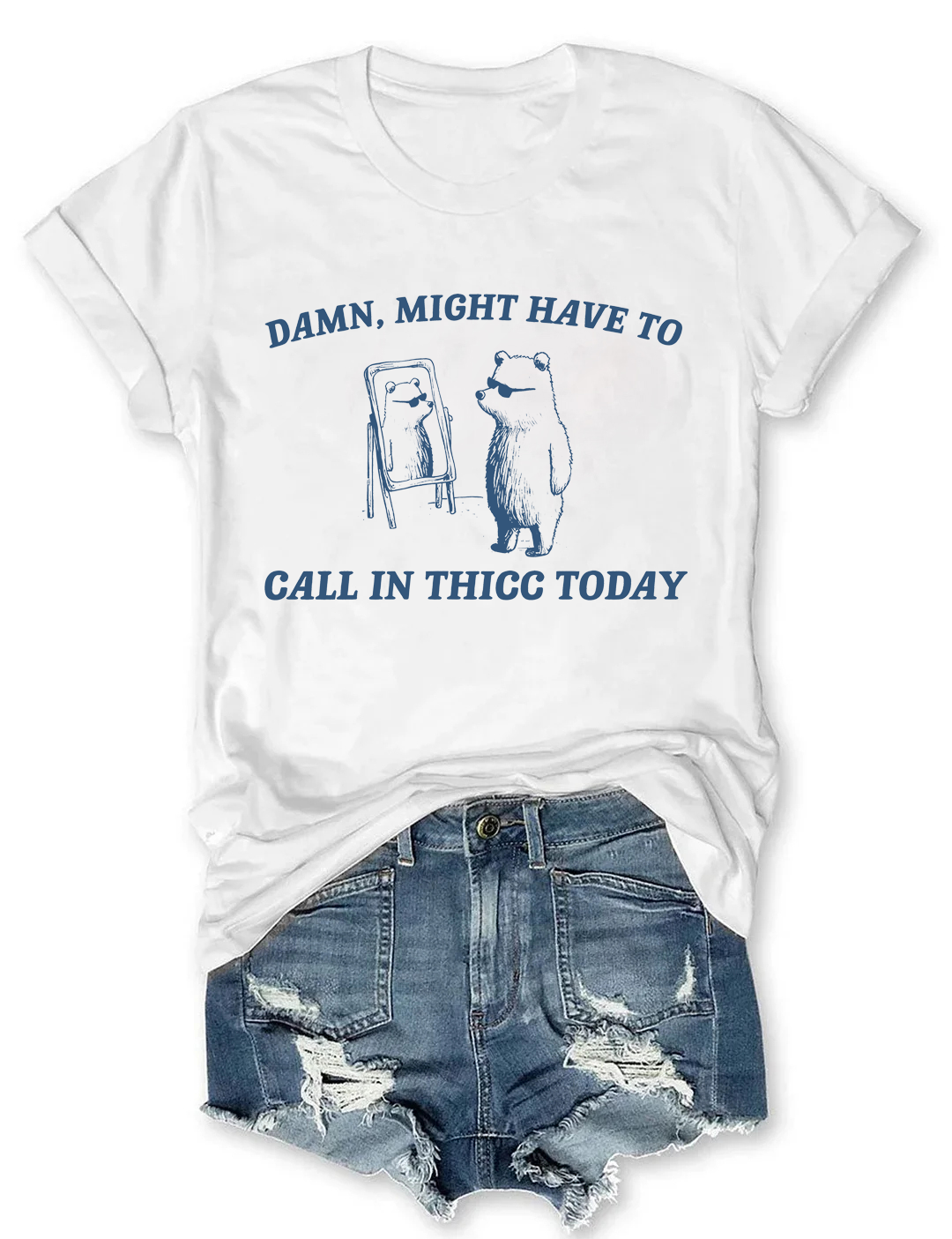 Might Have To Call In Thicc Today Tee