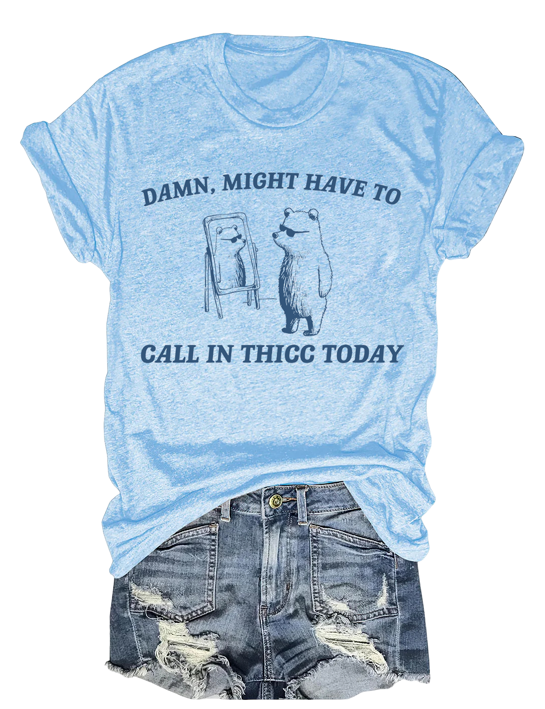 Might Have To Call In Thicc Today Tee