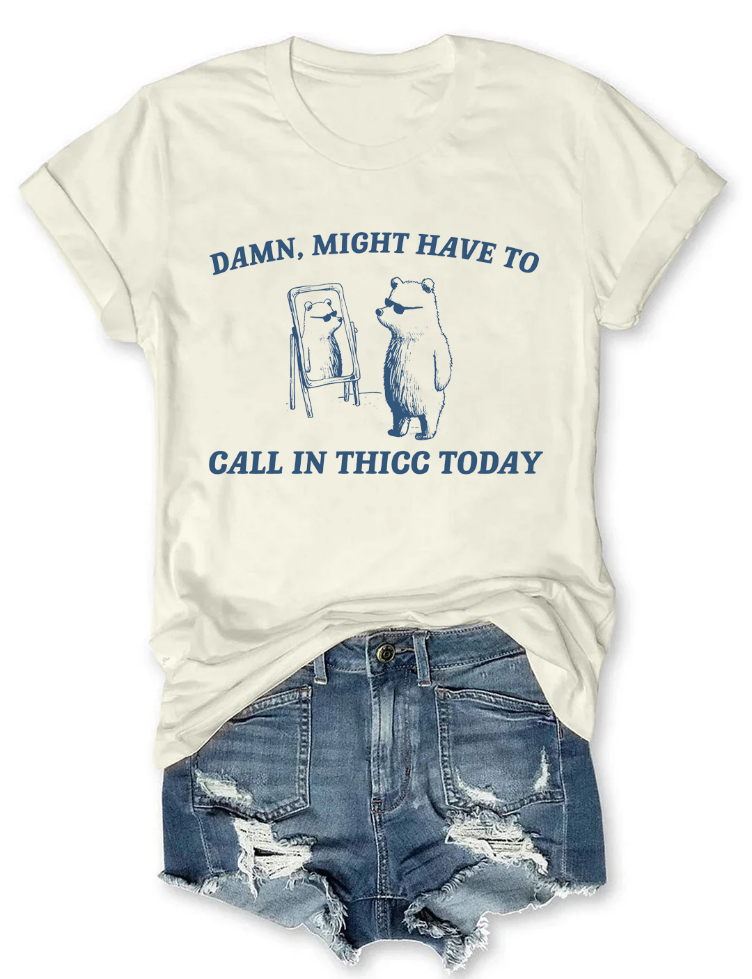 Might Have To Call In Thicc Today Tee