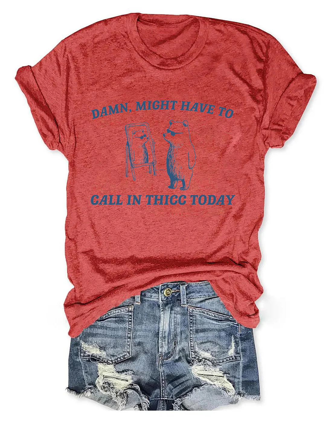 Might Have To Call In Thicc Today Tee