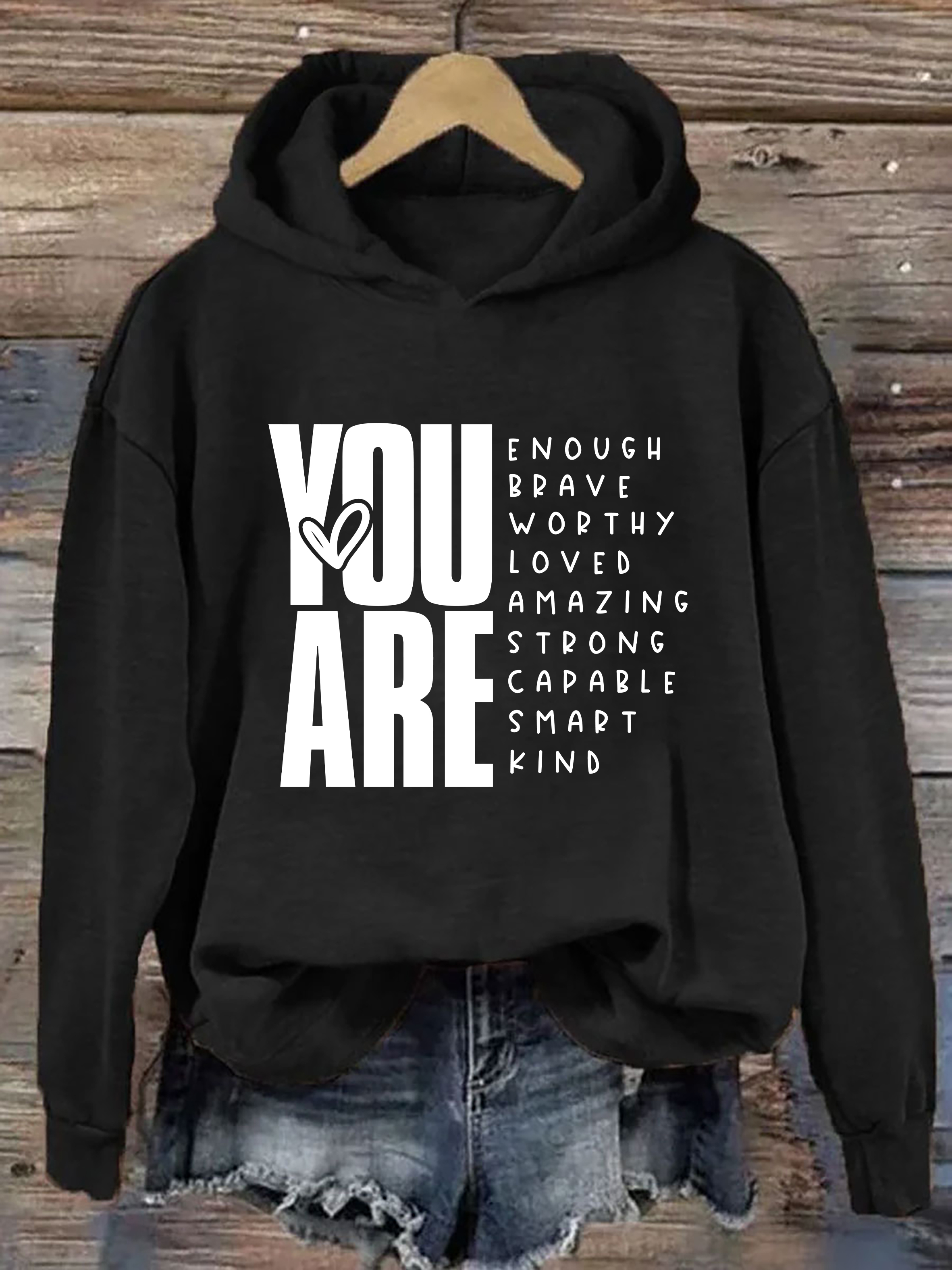 You Are Enough Brave Worthy Loved Amazing Strong Capable Smapt Kind Hoodie