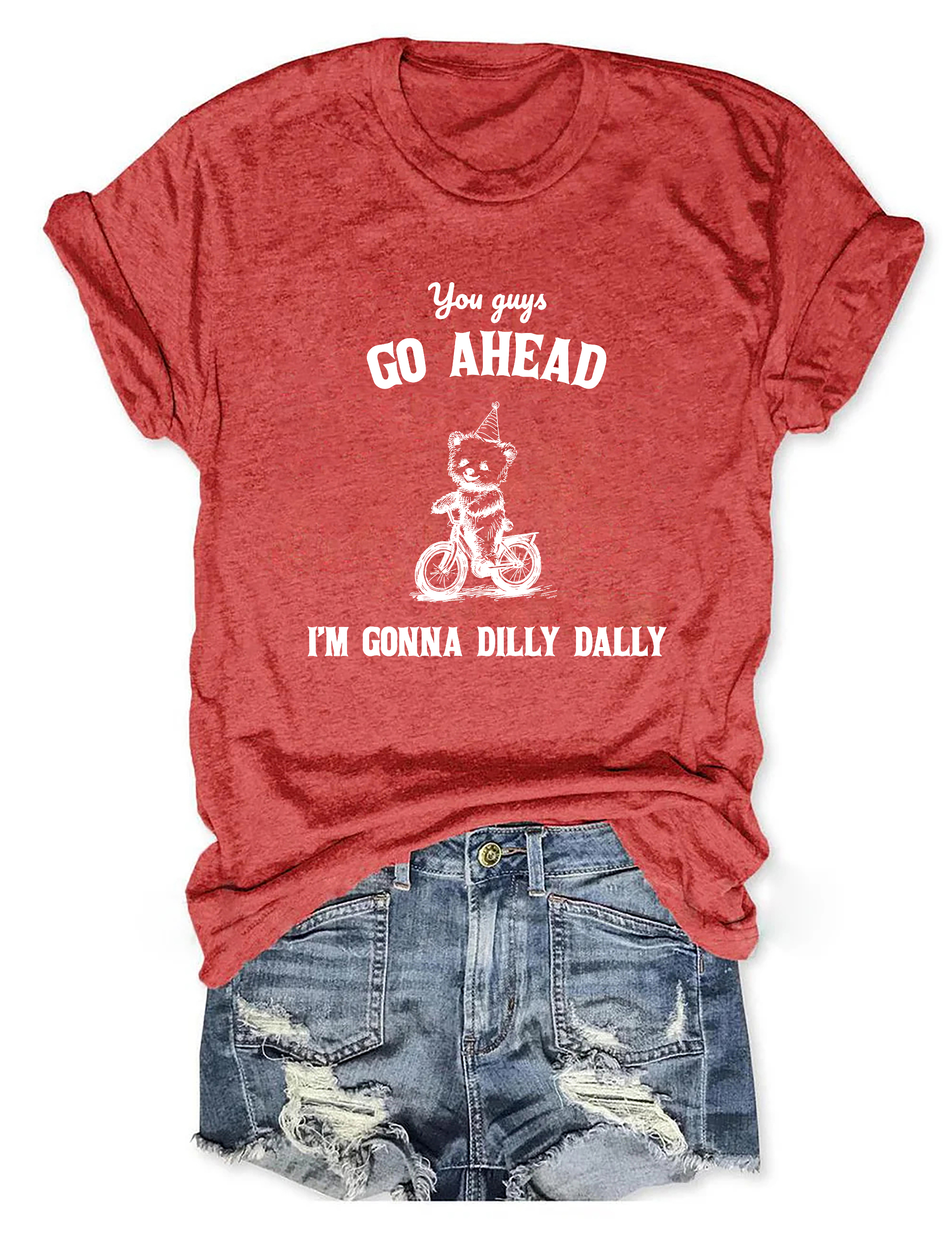 You Go On Ahead I'm Going To Dilly Dally Tee