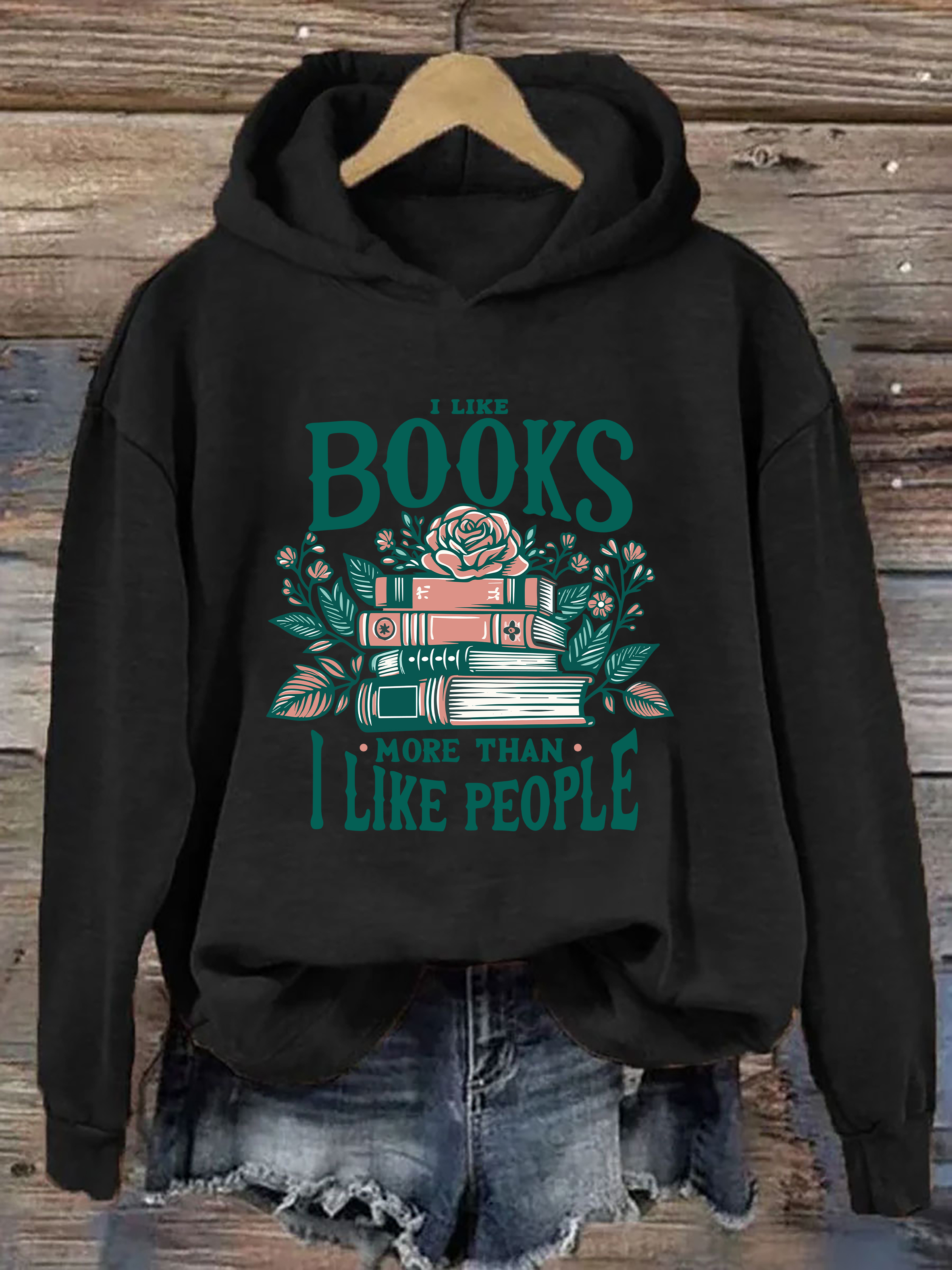 I Like Books More Than I Like People Hoodie