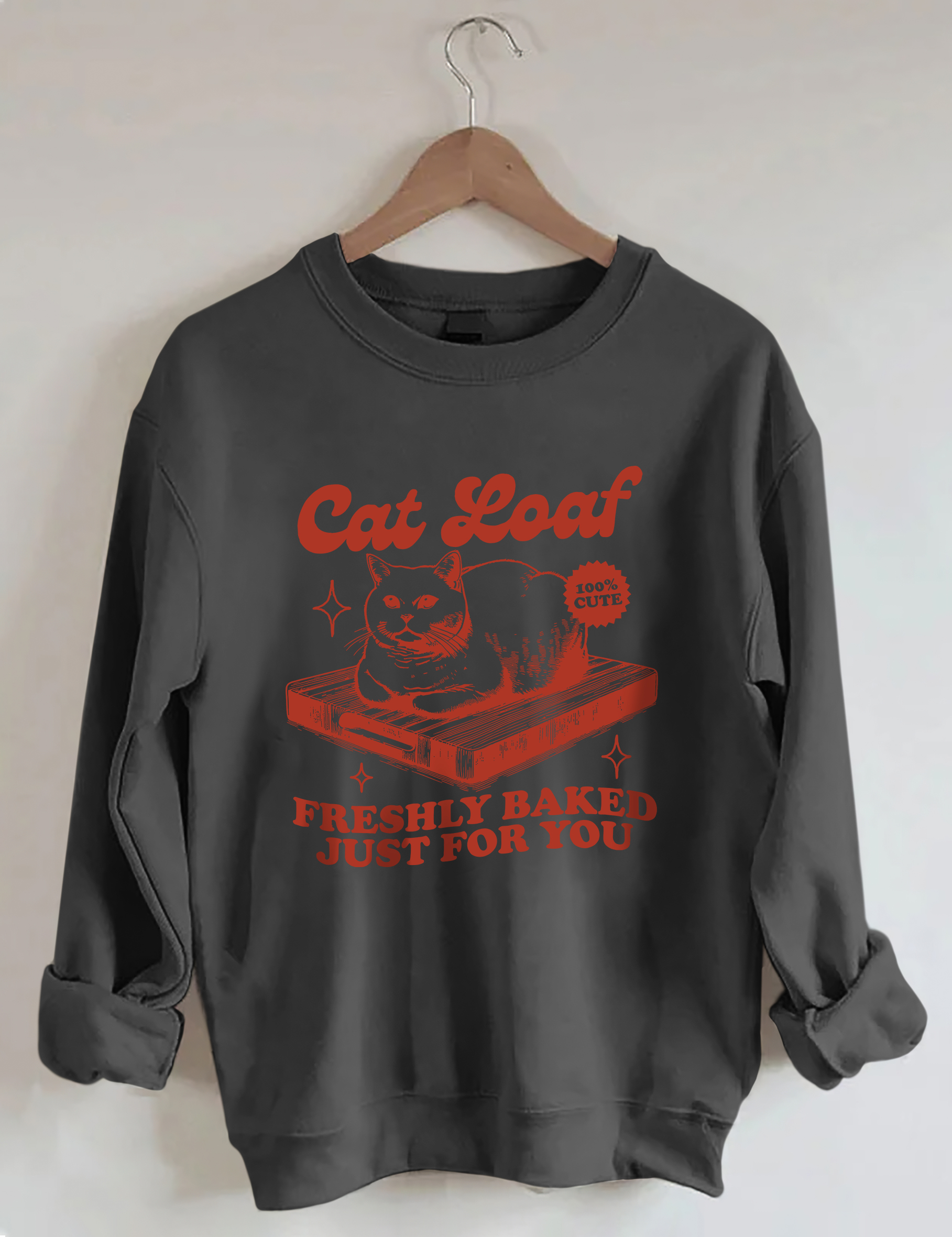 Cat Loaf Freshly Baked Just For You Sweatshirt