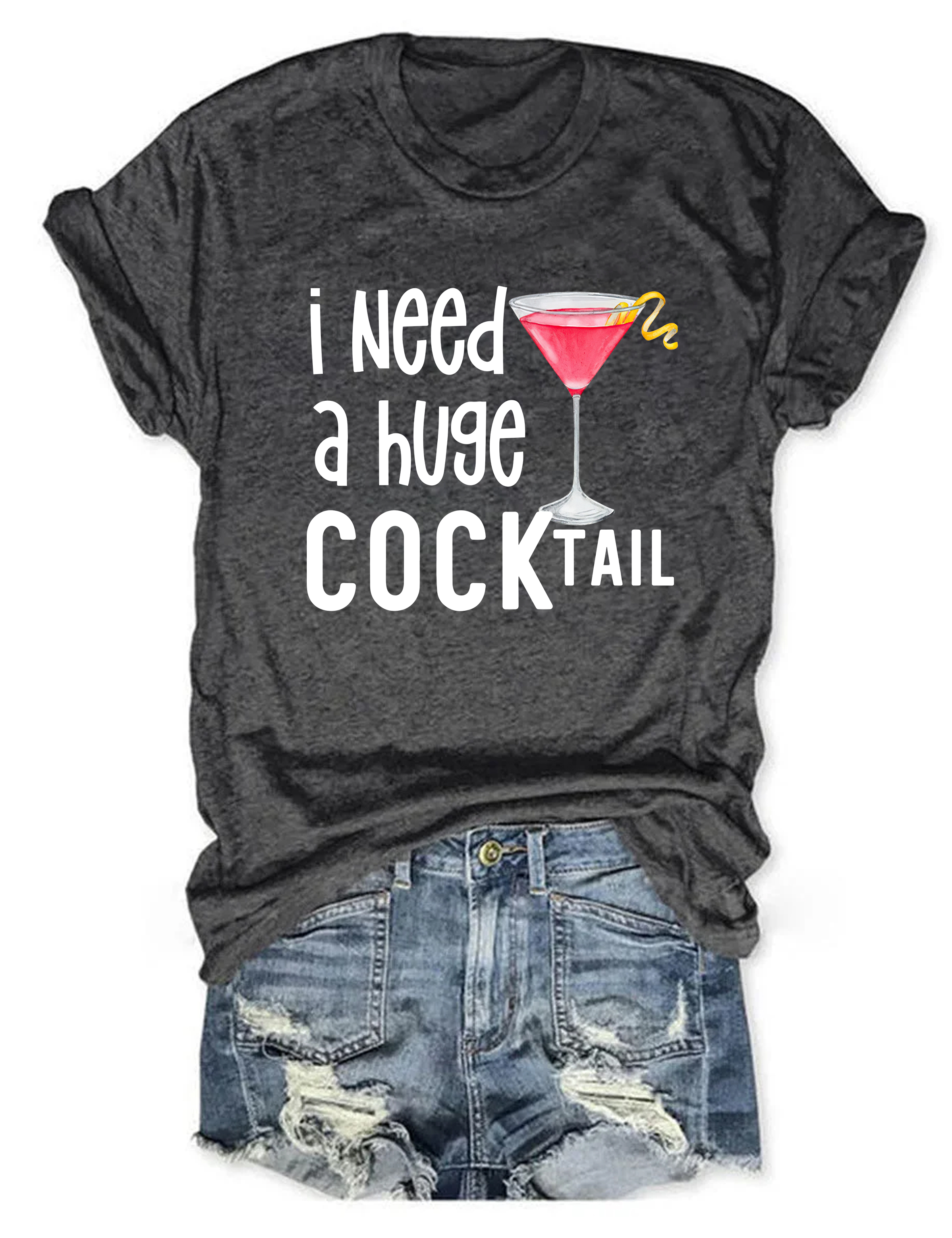 I Need A Huge Cocktail Tee
