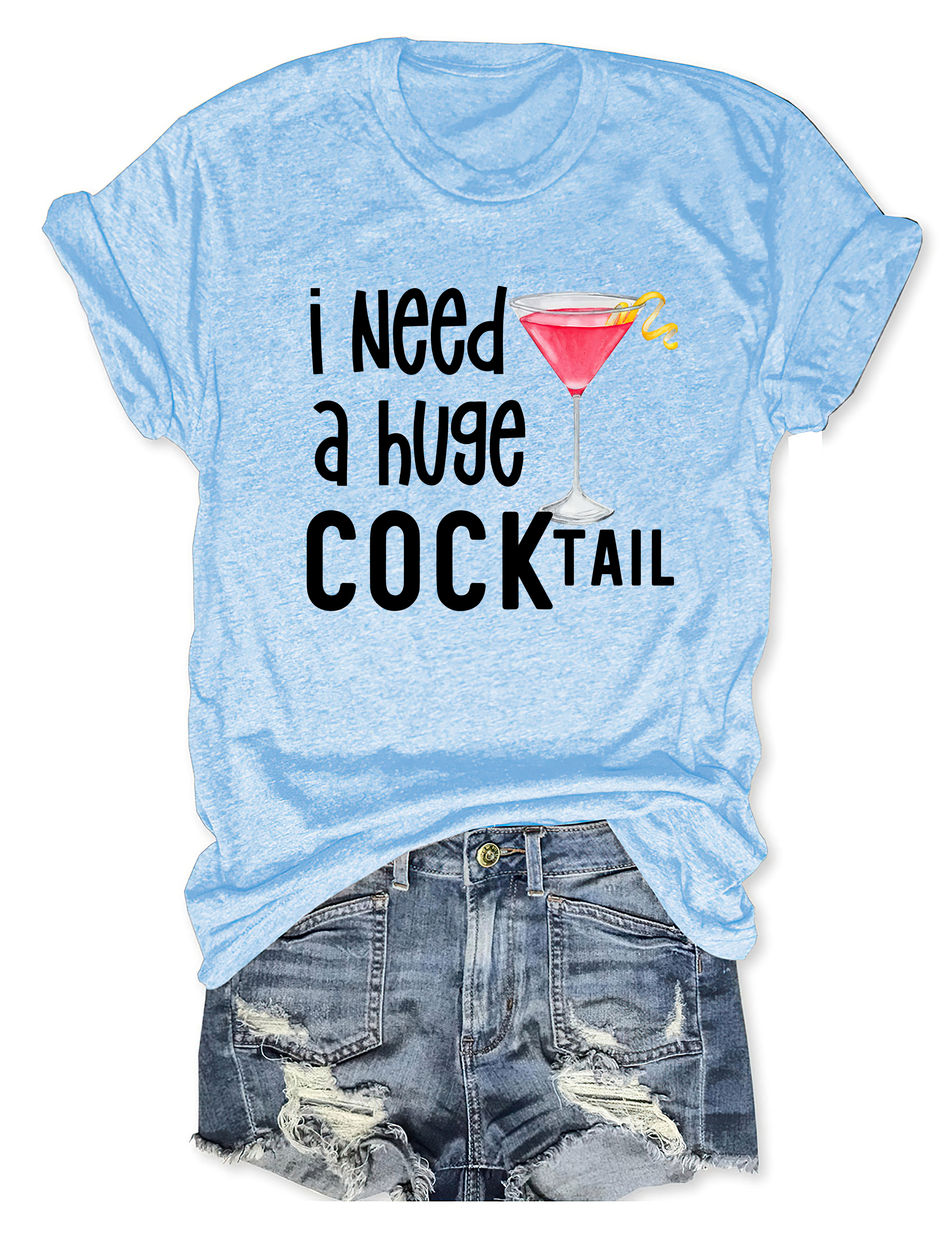 I Need A Huge Cocktail Tee