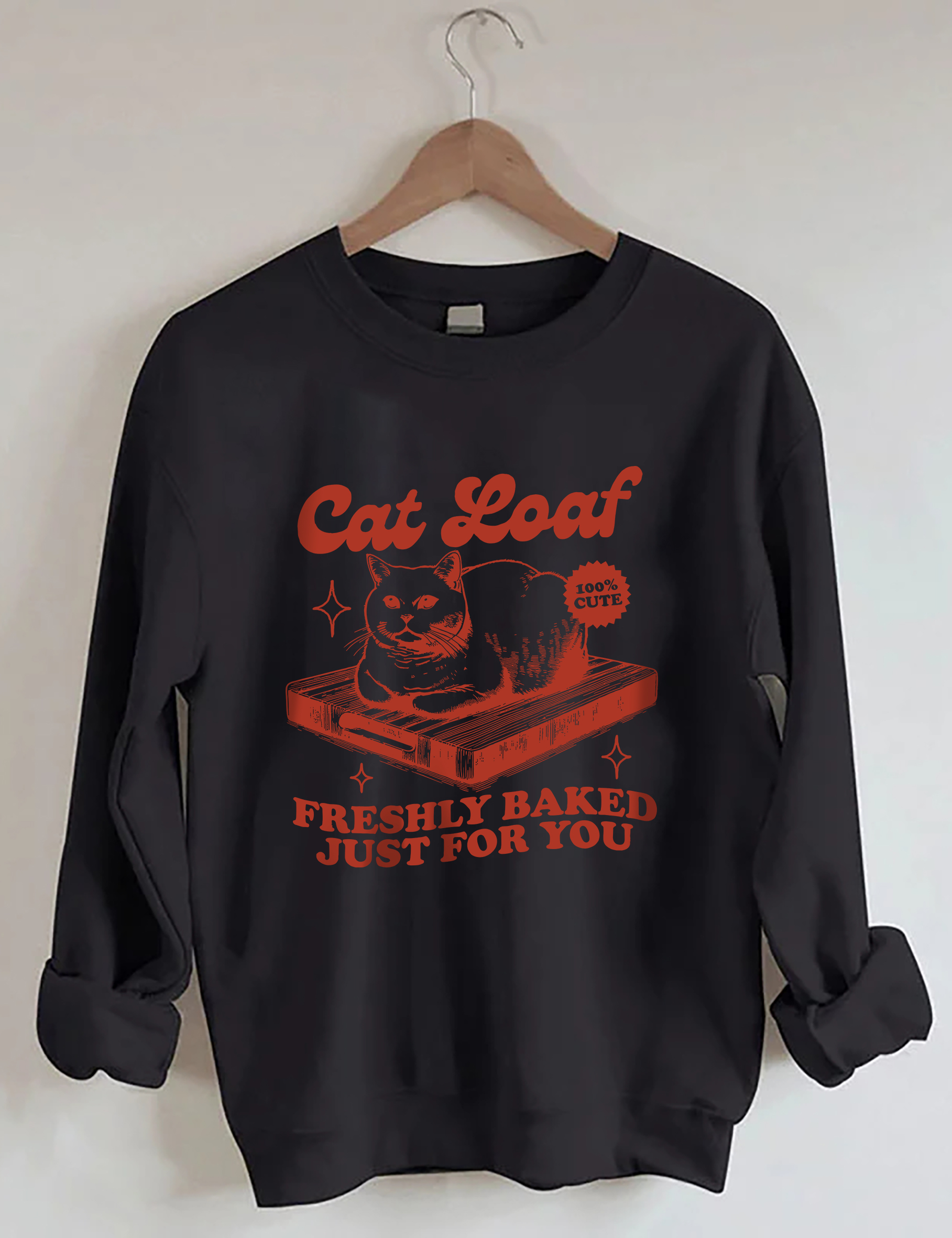 Cat Loaf Freshly Baked Just For You Sweatshirt