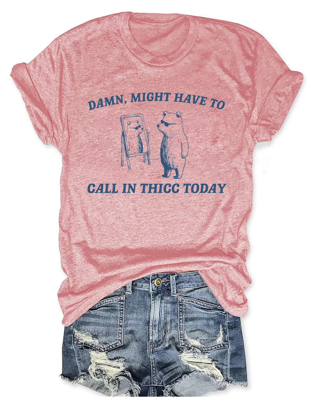 Might Have To Call In Thicc Today Tee