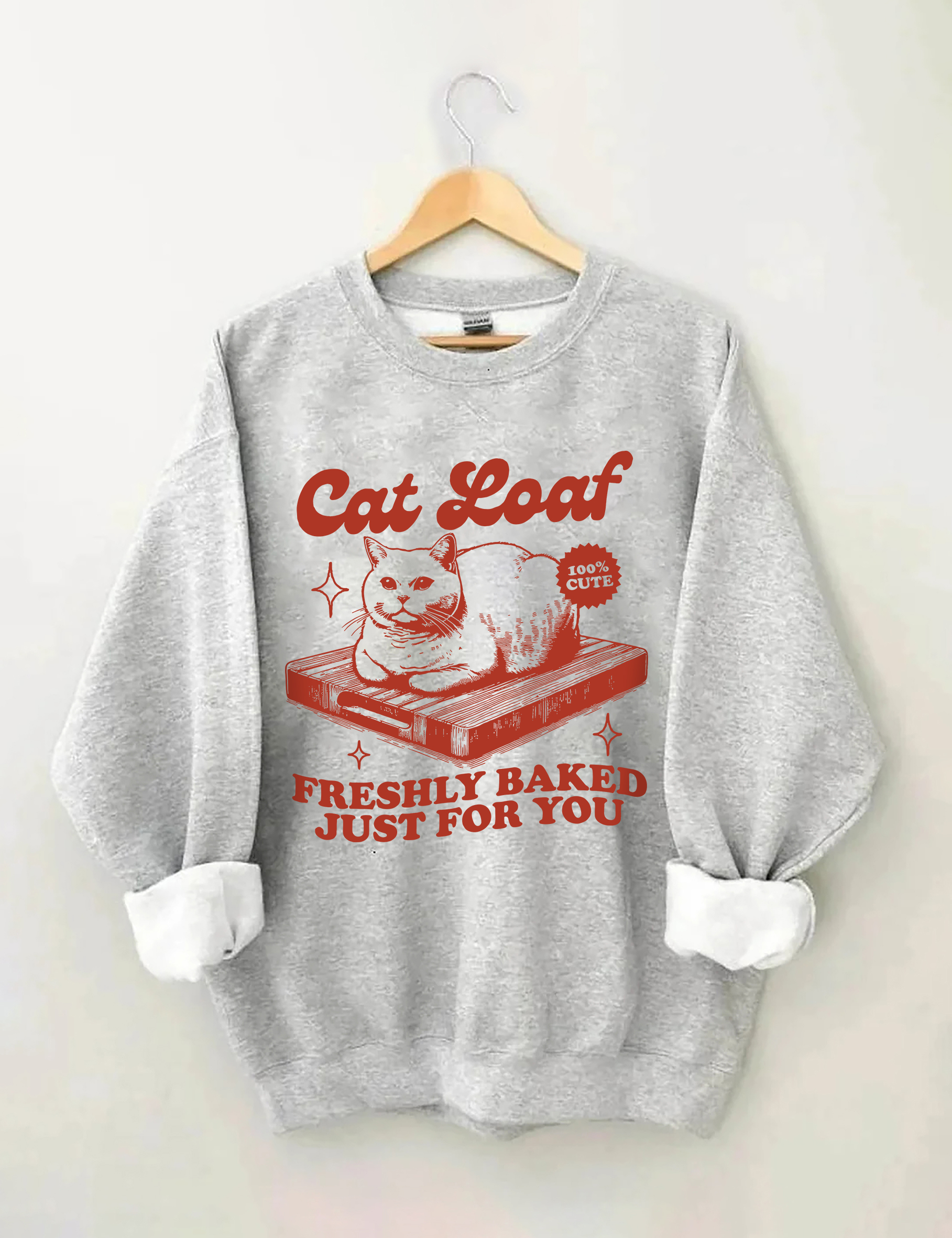 Cat Loaf Freshly Baked Just For You Sweatshirt