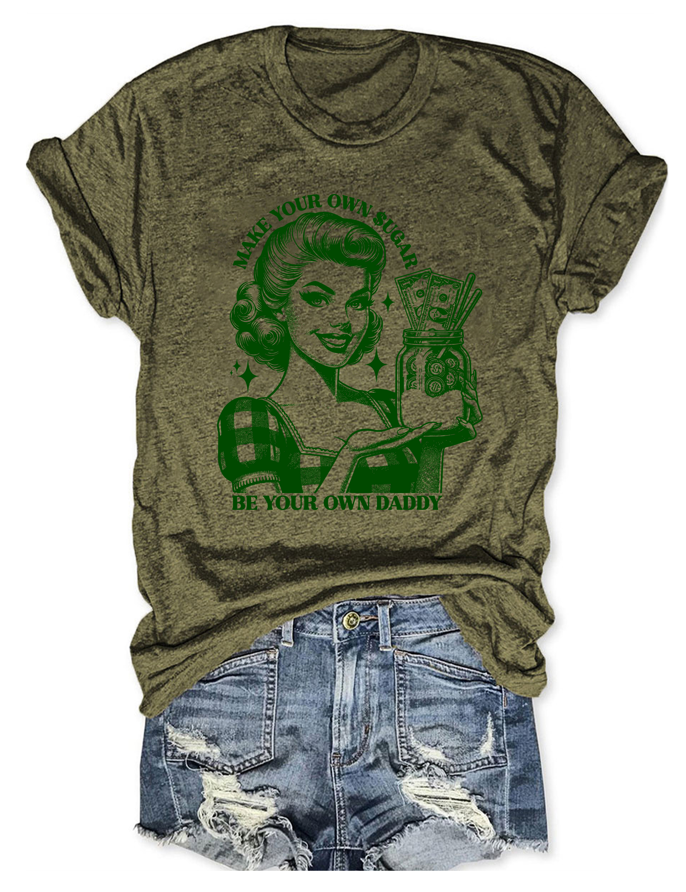 Make Your Own Sugar Be Your Own Daddy Tee