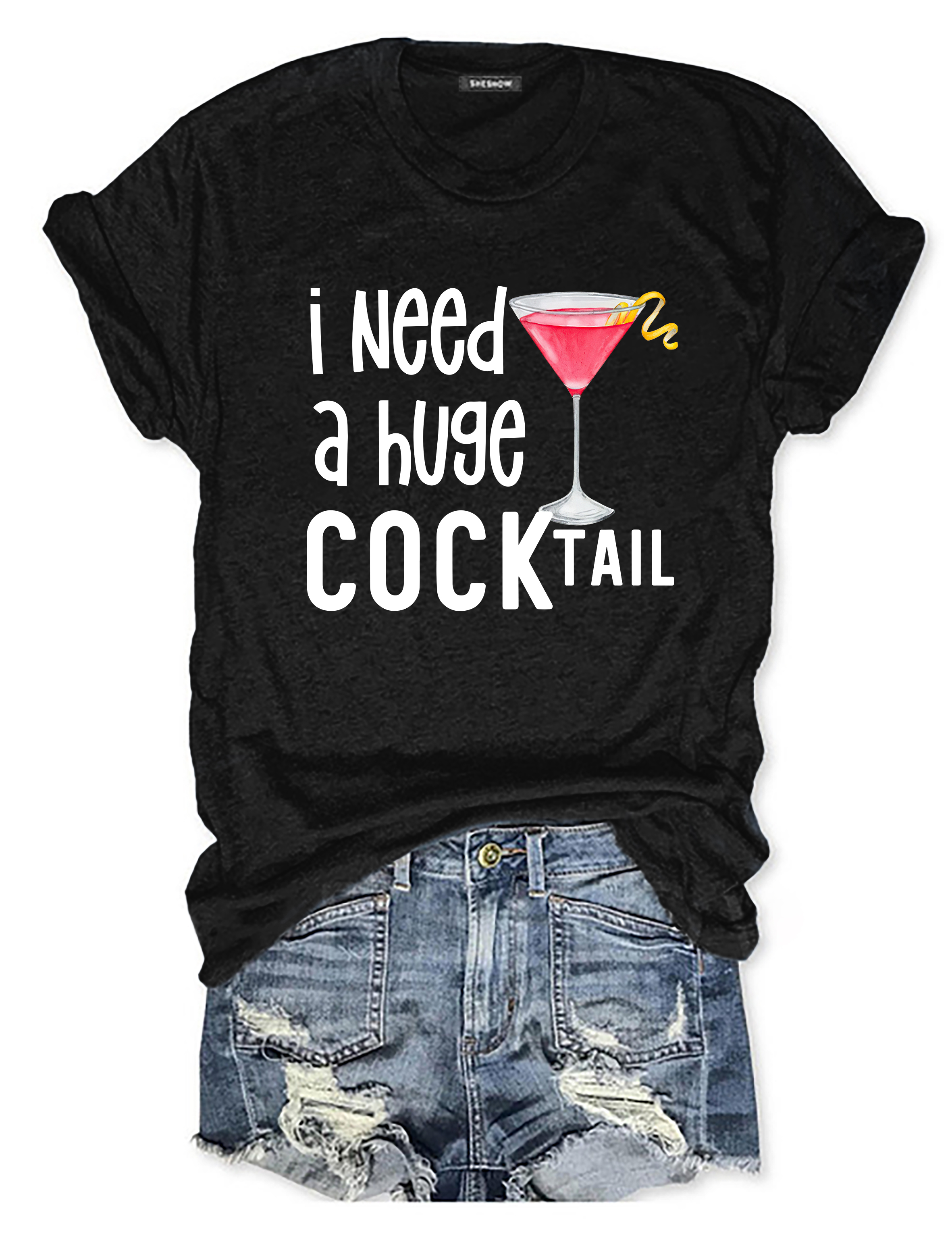 I Need A Huge Cocktail Tee