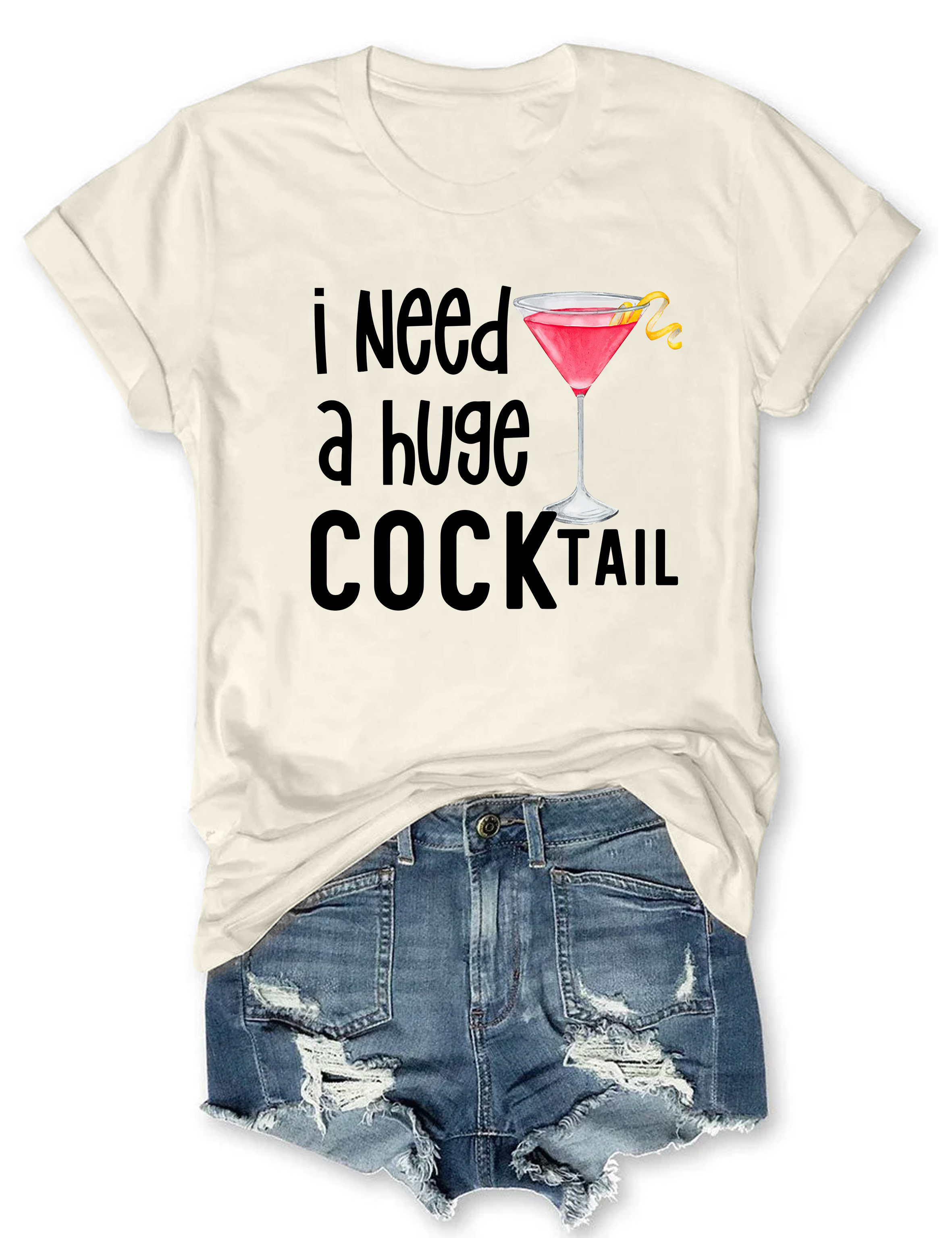 I Need A Huge Cocktail Tee