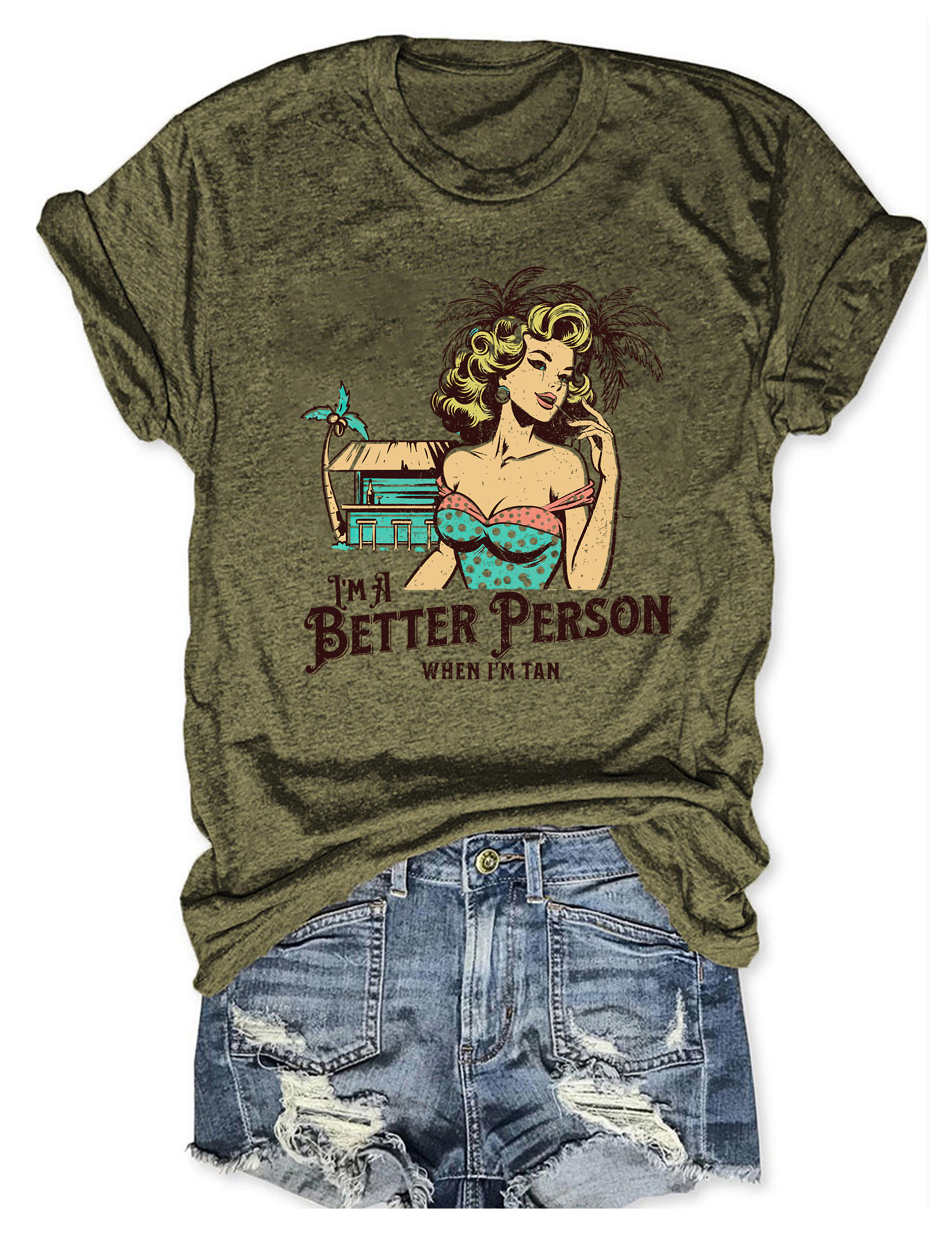 I Am Better Person When I'm Tan Tee