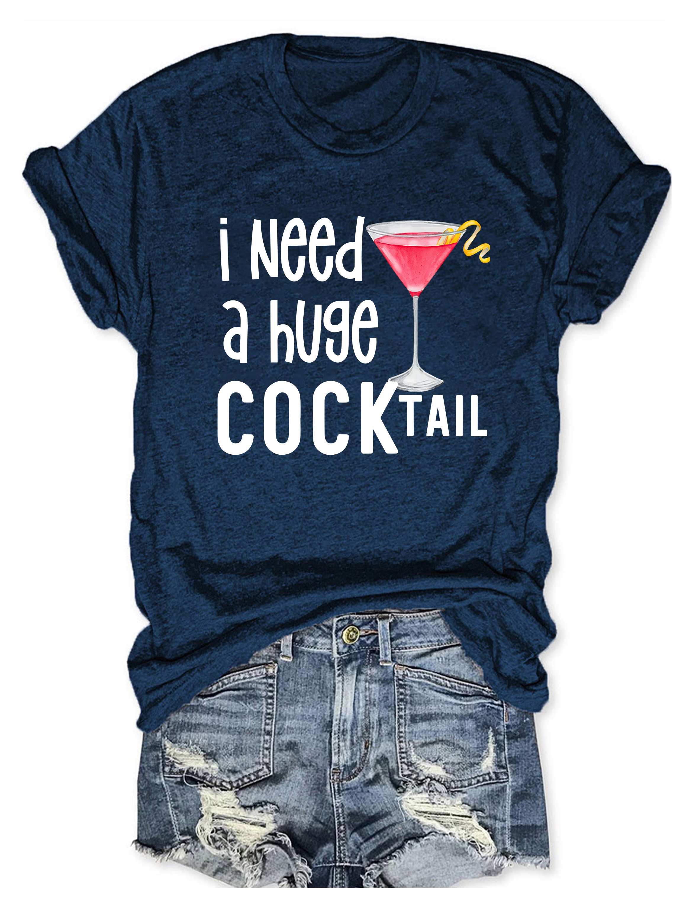 I Need A Huge Cocktail Tee