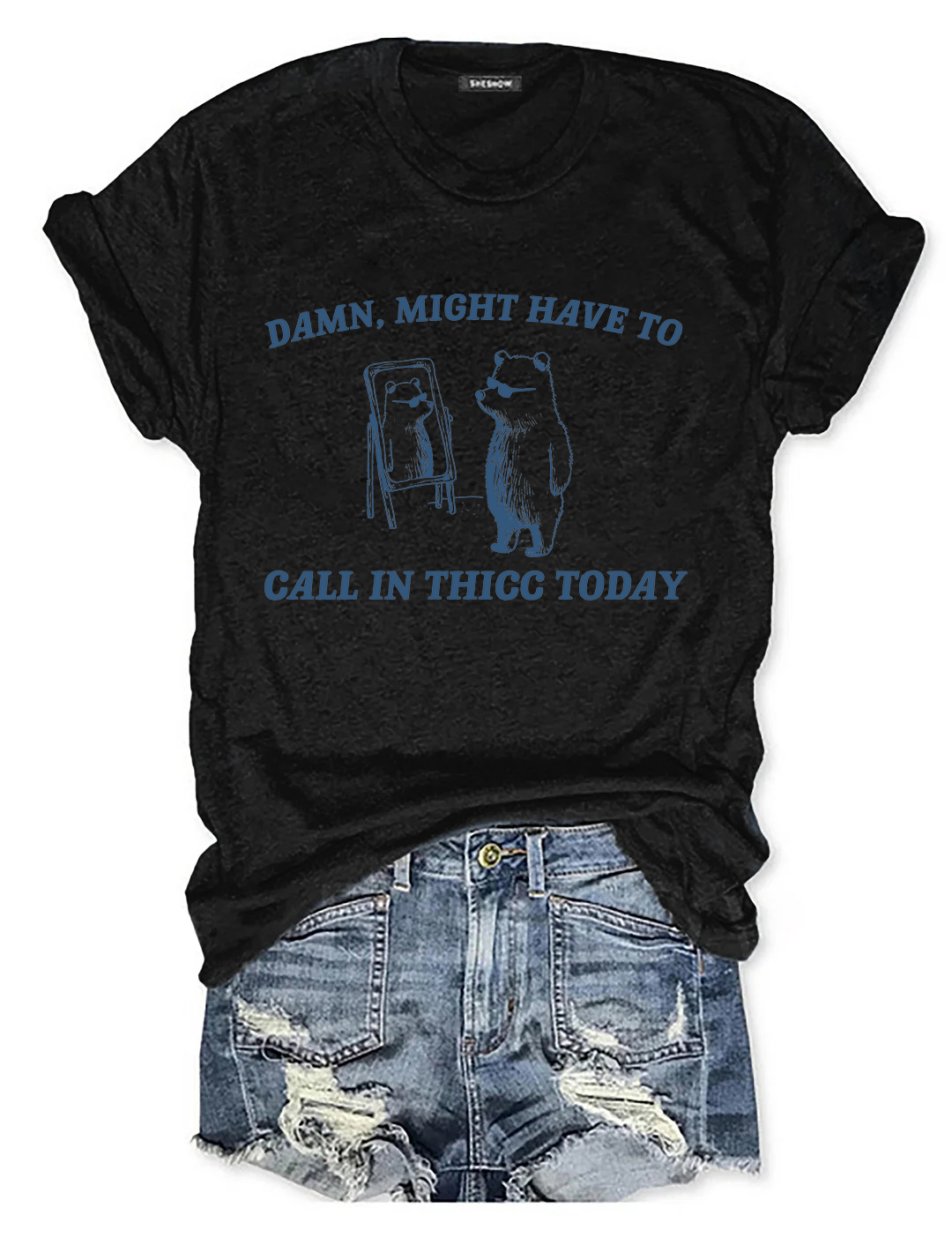 Might Have To Call In Thicc Today Tee