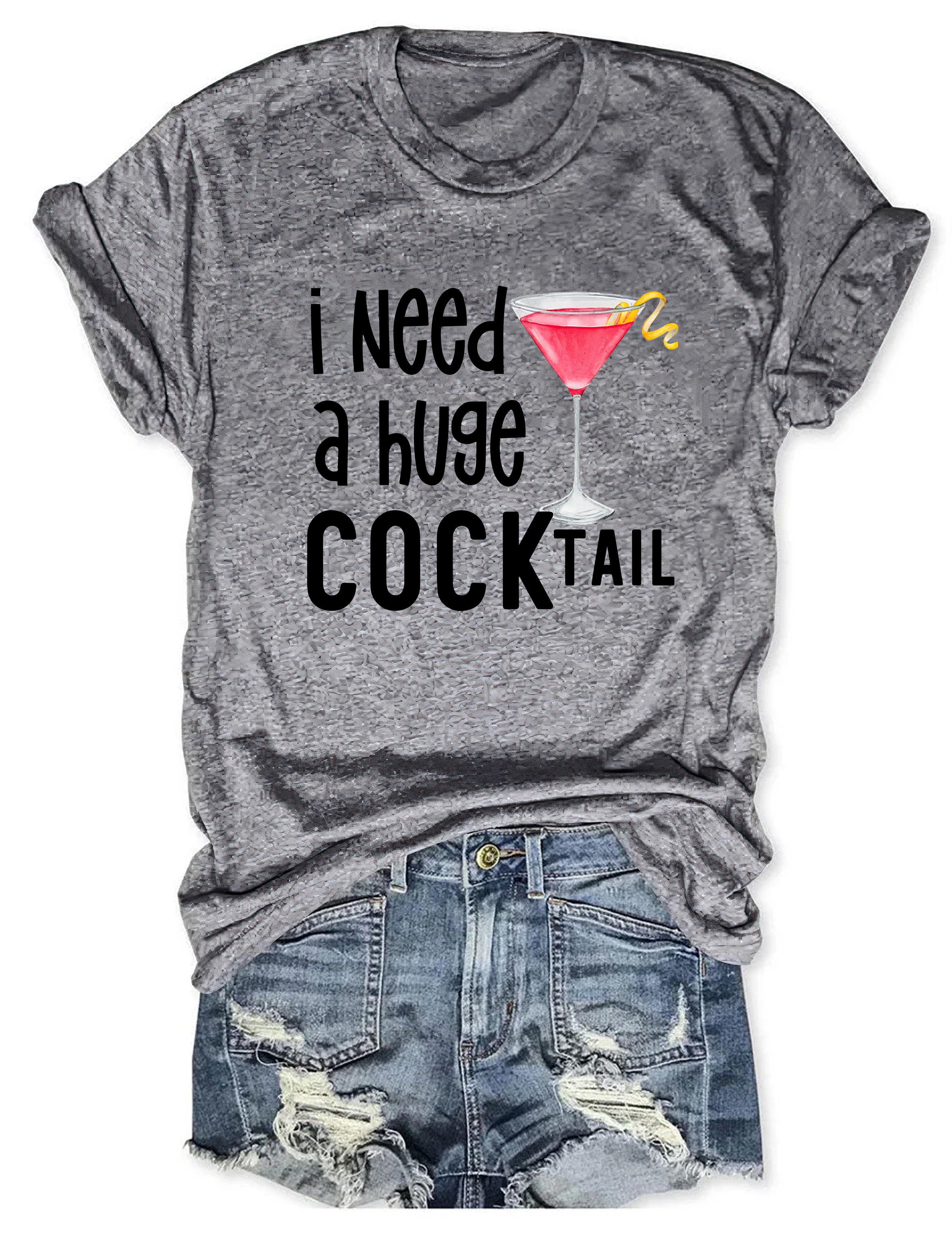 I Need A Huge Cocktail Tee