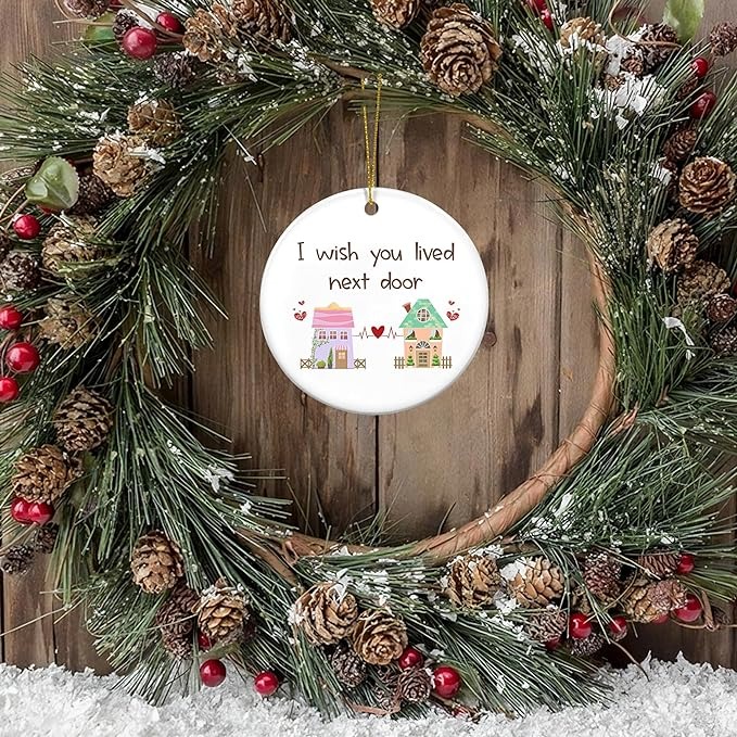 💝2023 Friendship Ornament Gift--"I Wish You Lived Next Door"💝